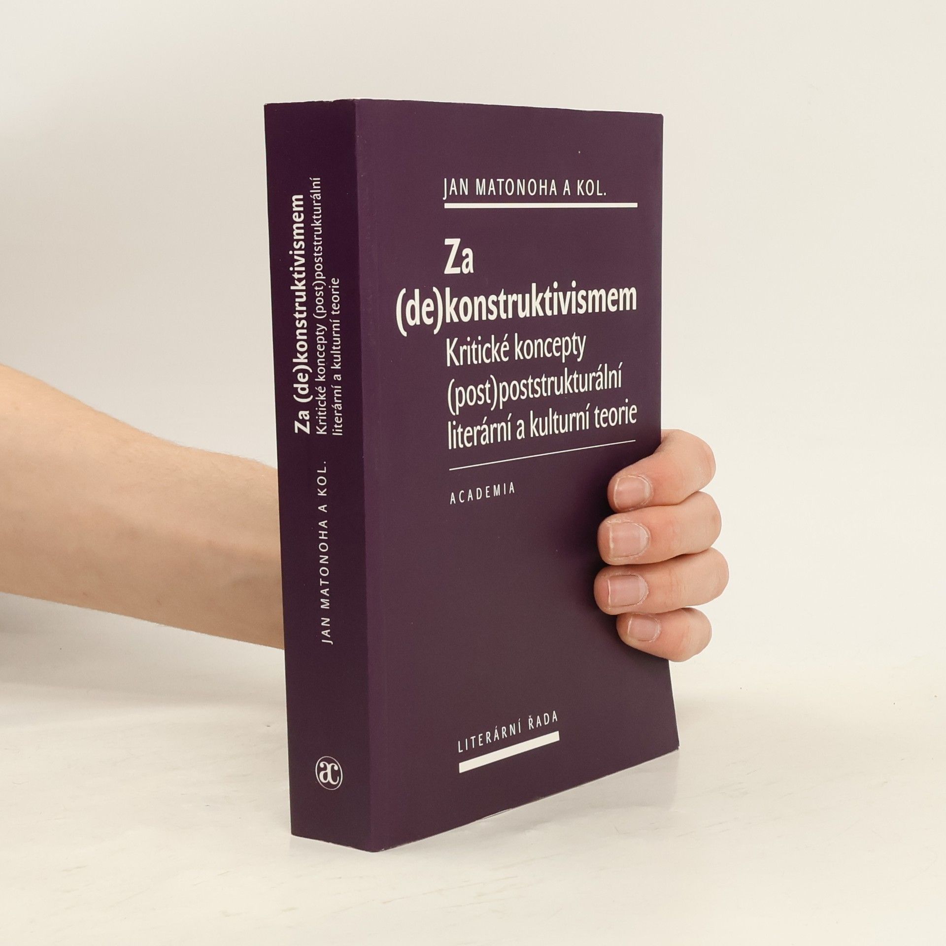 Jan Matonoha Za (de)konstruktivismem. Kritické (post)poststrukturální literární a kulturní teorie