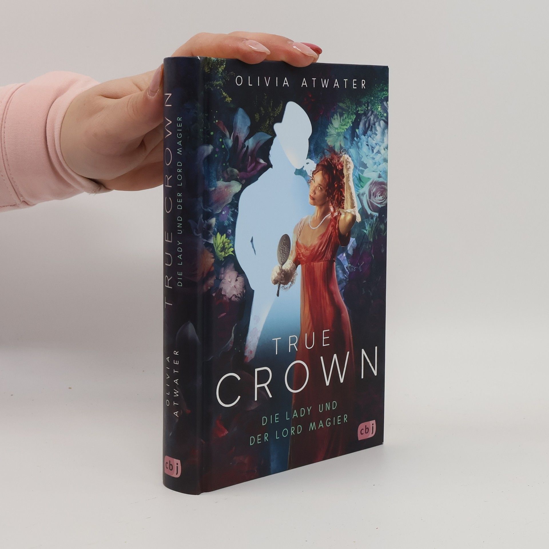 Olivia Atwater True Crown - Die Lady und der Lord Magier