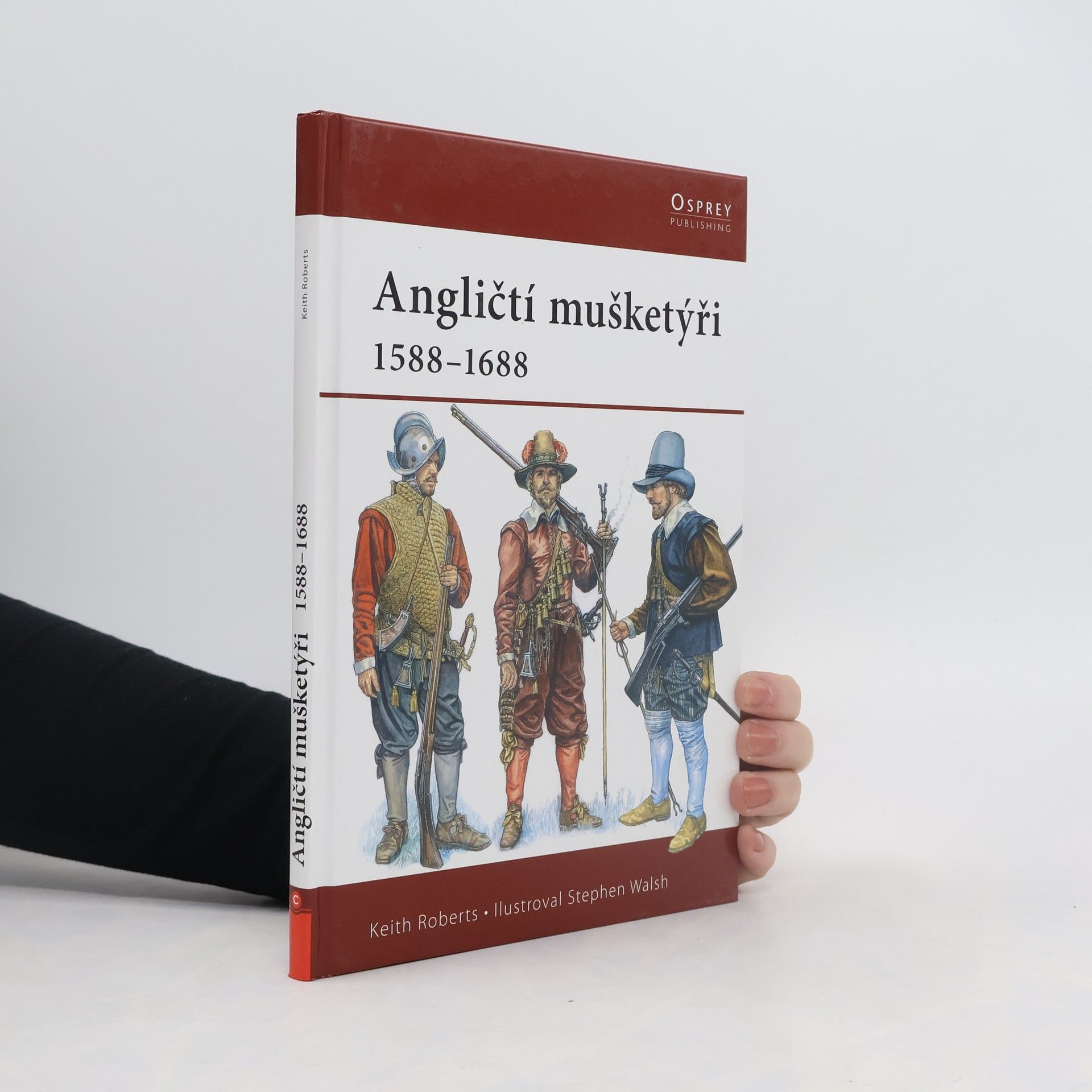 Roberts Keith Angličtí mušketýři. 1588-1688