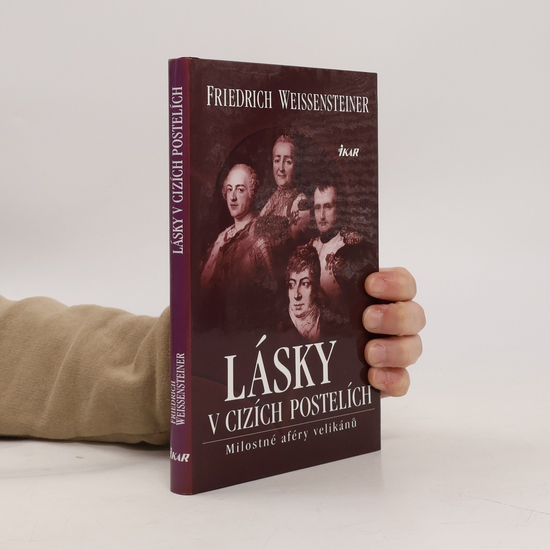 Friedrich Weissensteiner Lásky v cizích postelích: Milostné aféry velikánů