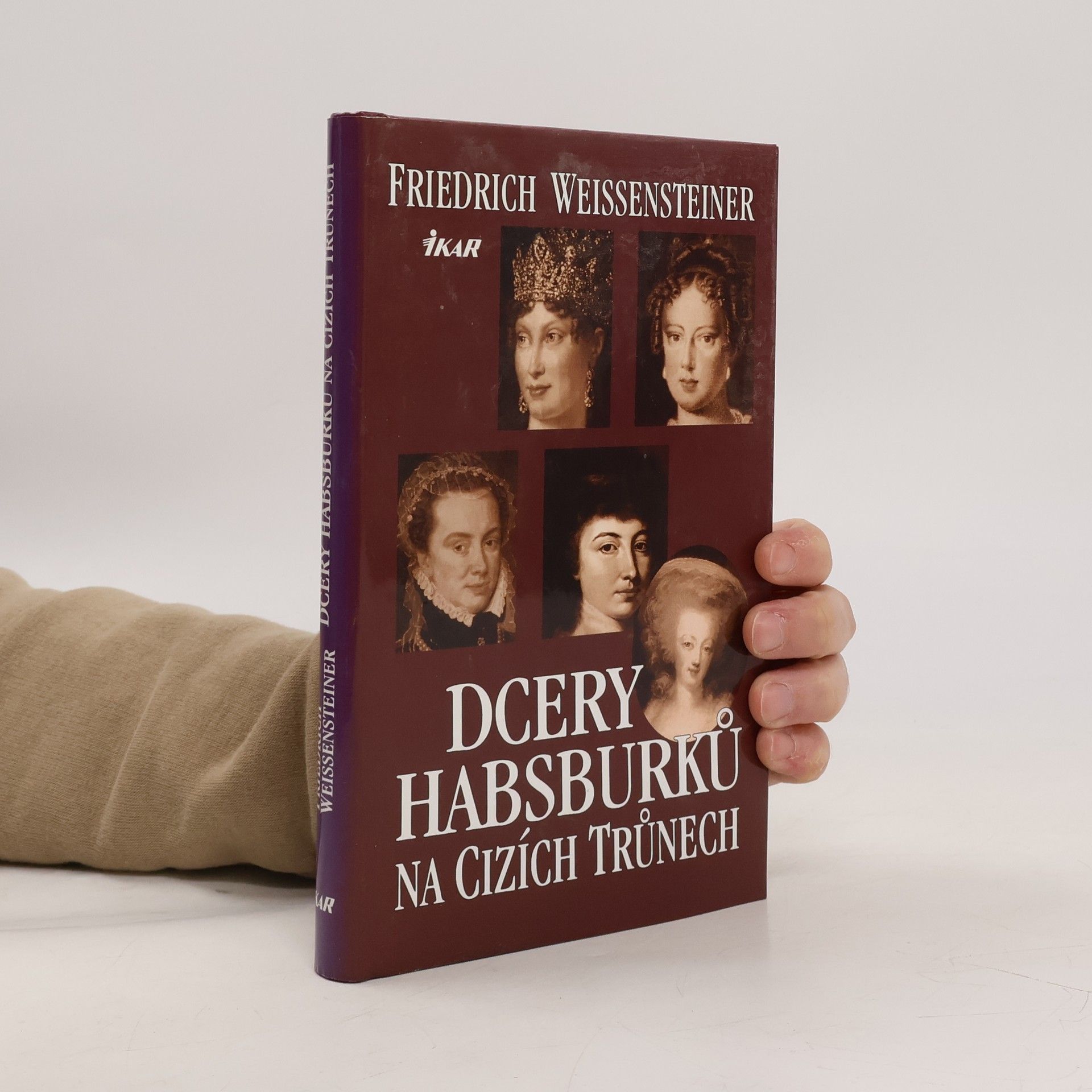 Friedrich Weissensteiner Dcery Habsburků na cizích trůnech