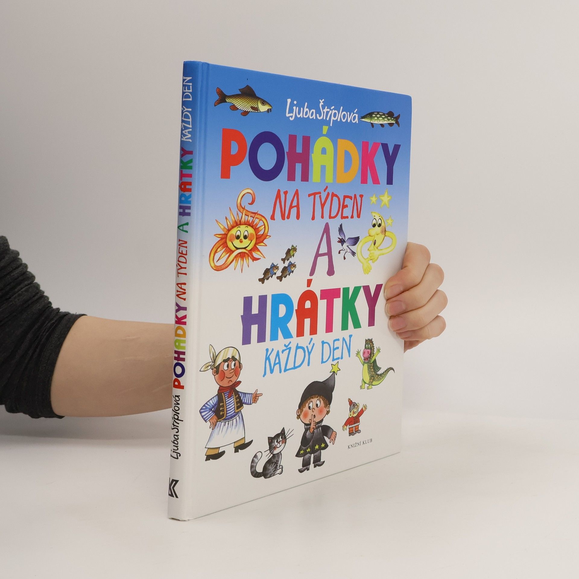 Ljuba Štíplová Pohádky na týden a hrátky každý den