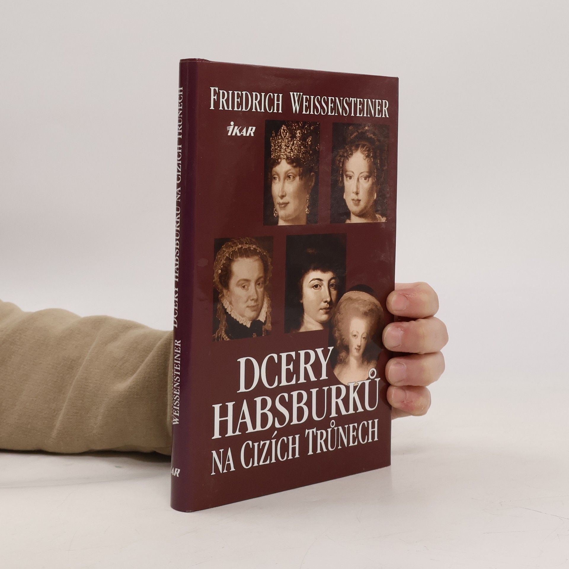 Friedrich Weissensteiner Dcery Habsburků na cizích trůnech