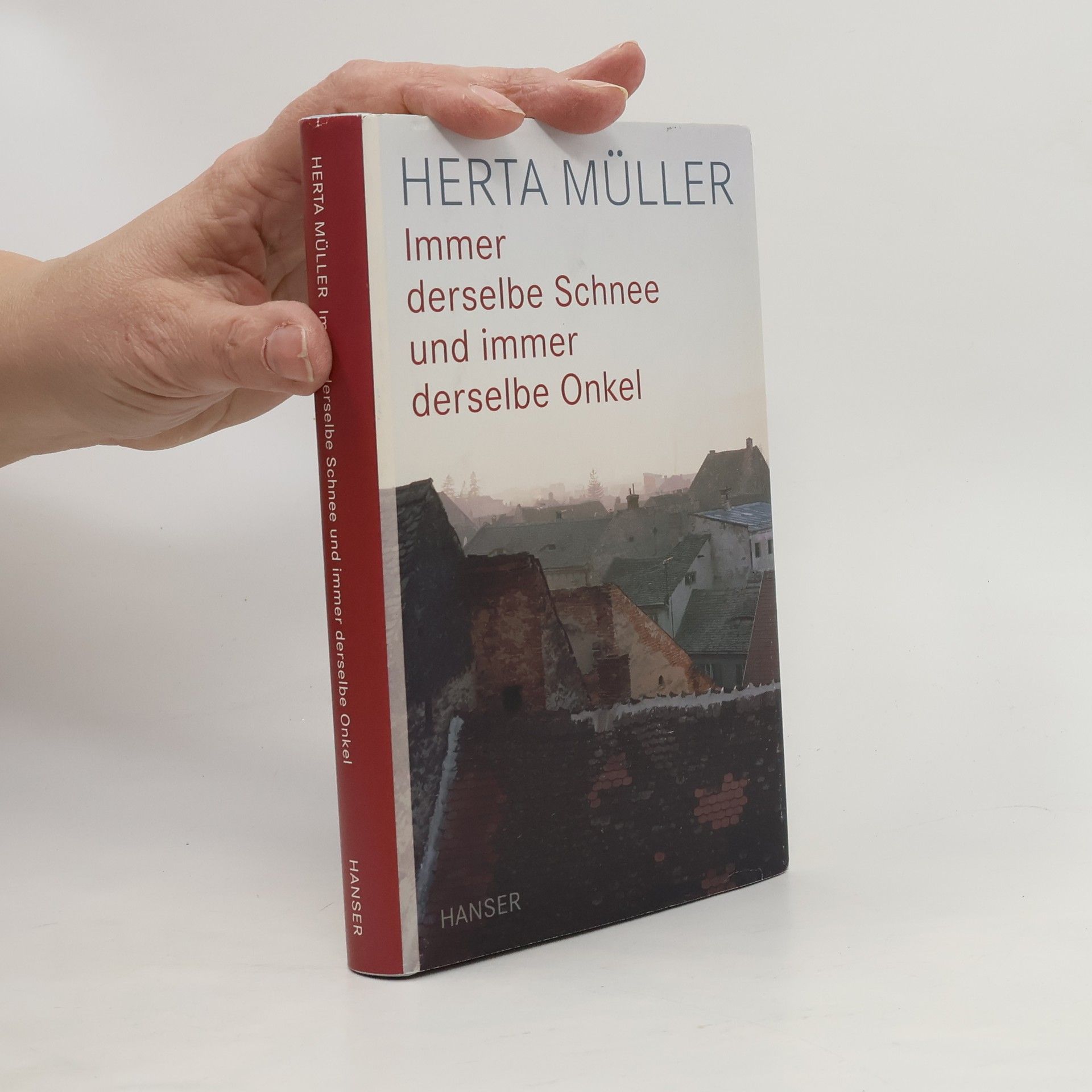 Herta Müller Immer derselbe Schnee und immer derselbe Onkel