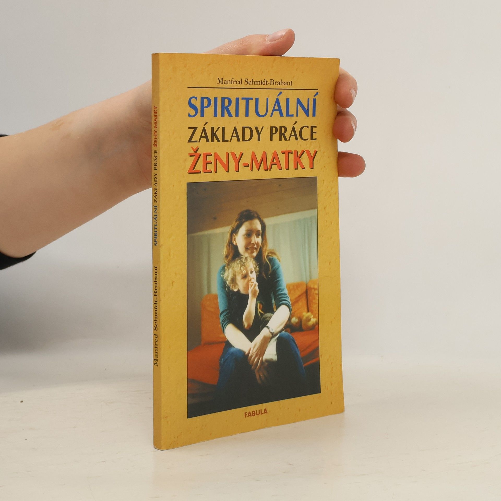 Manfred SchmidtBrabant Spirituální základy práce ženy-matky
