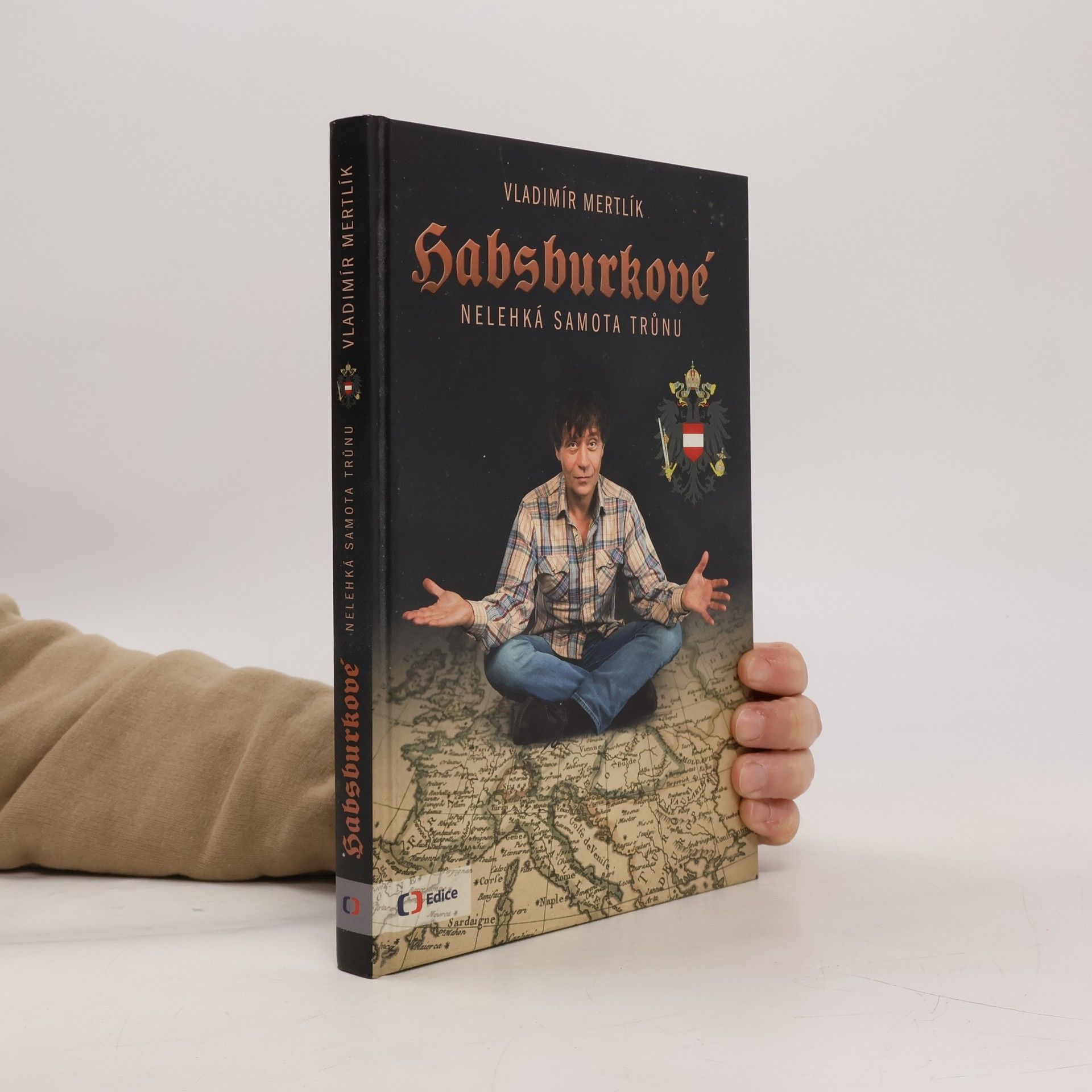 Vladimír Mertlík Habsburkové : Nelehká samota trůnu