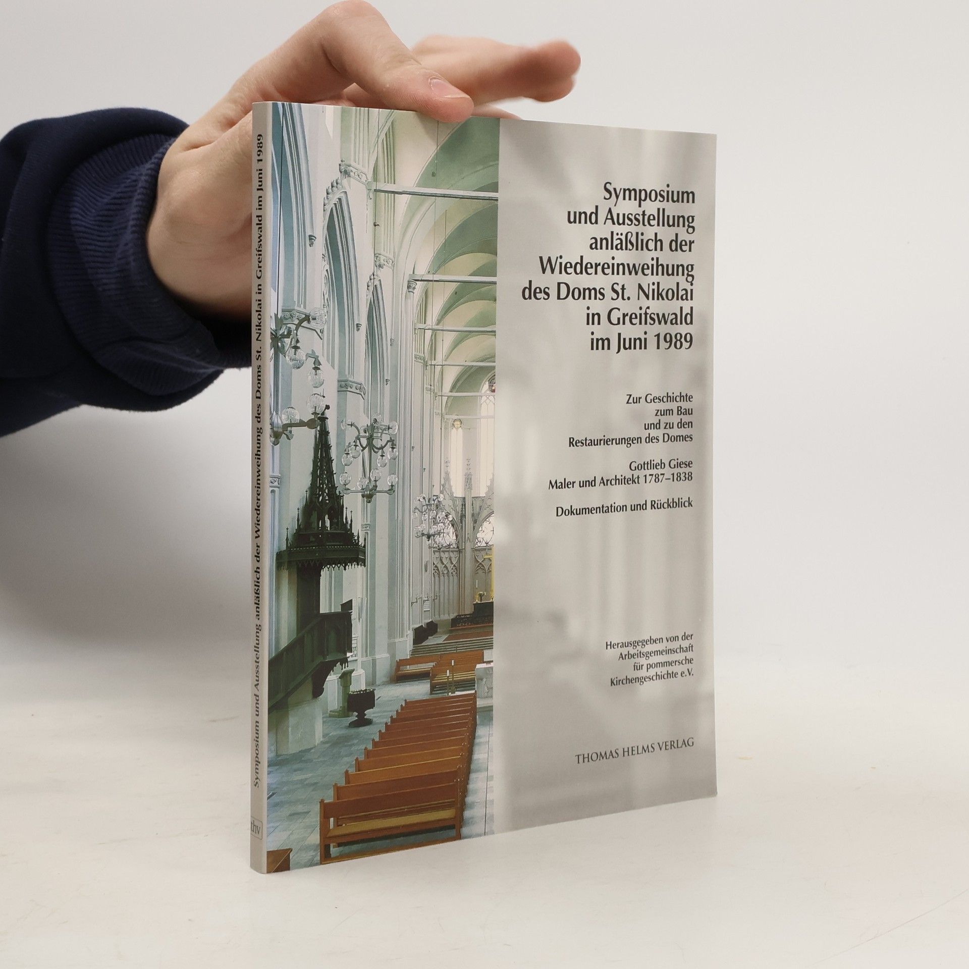 Arbeitsgemeinschaft für Pommersche Kirchengeschichte e.V. Symposium und Ausstellung anläßlich der Wiedereinweihung des Doms St. Nikolai in Greifswald im Juni 1989