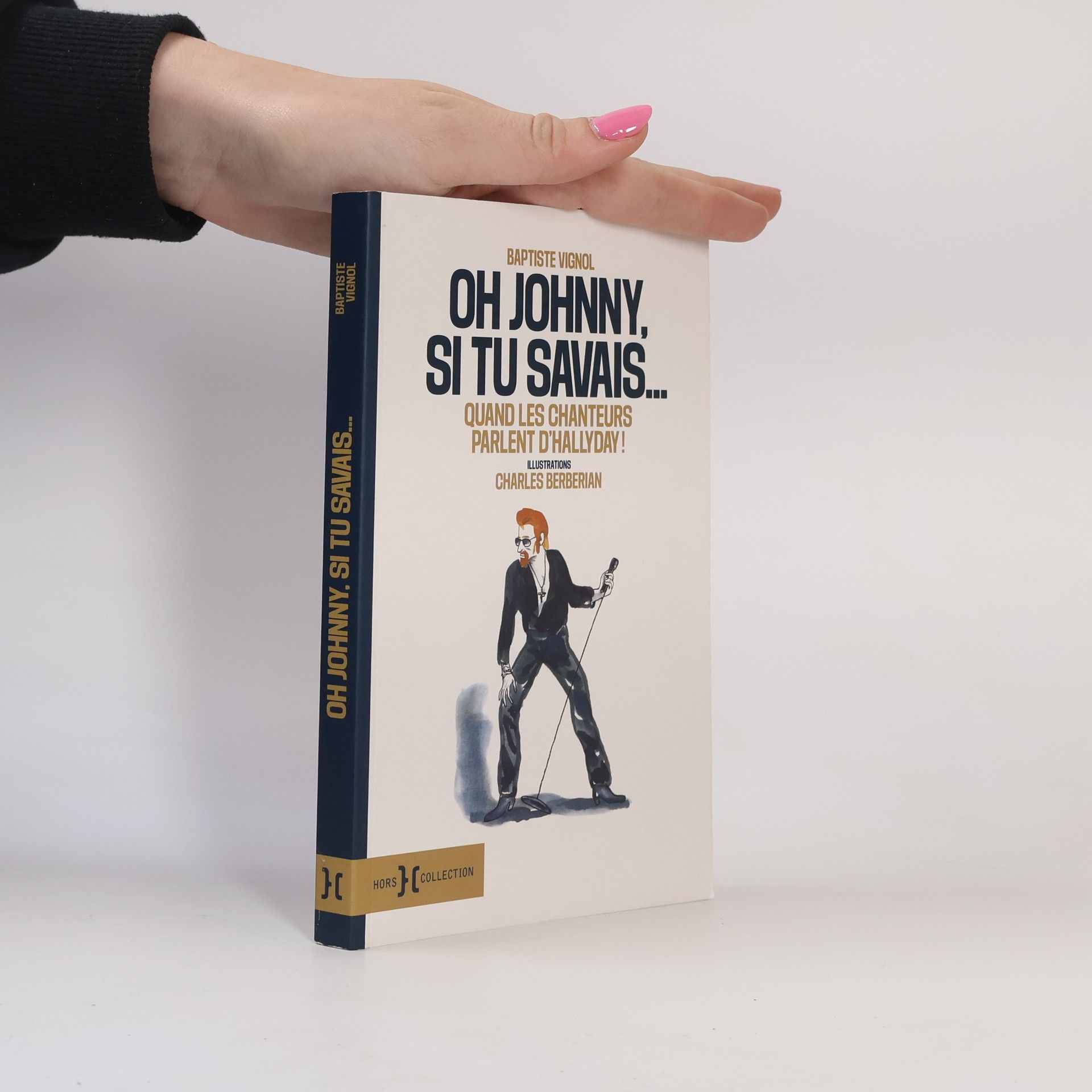 Baptiste Vignol Oh Johnny, si tu savais... Quand les chanteurs parlent d'Hallyday !