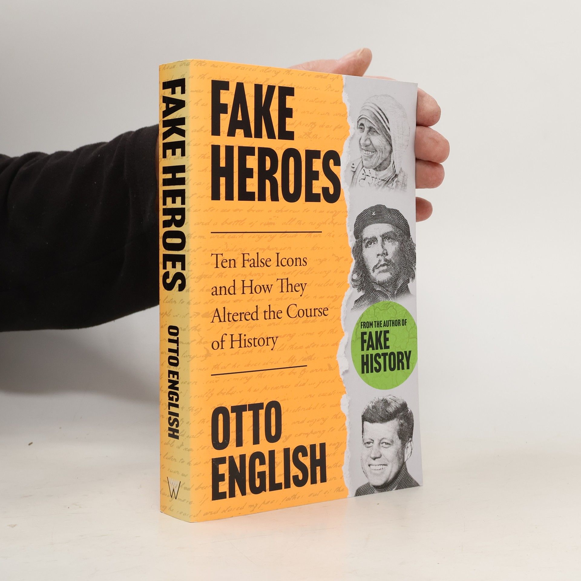 Otto English Fake Heroes: Ten False Icons and How they Altered the Course of History