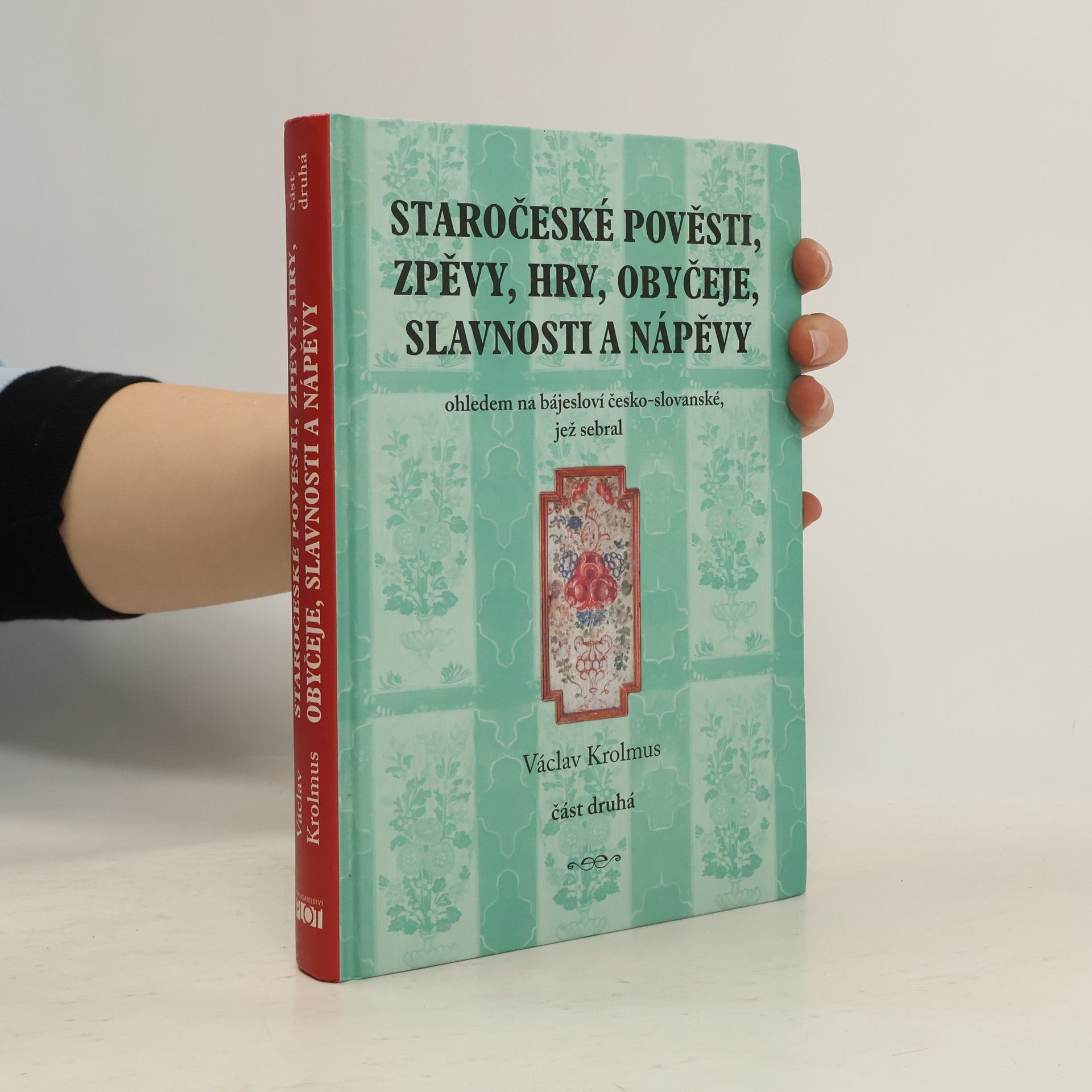 Václav Krolmus Staročeské pověsti, zpěvy, hry, obyčeje, slavnosti a nápěvy 2.