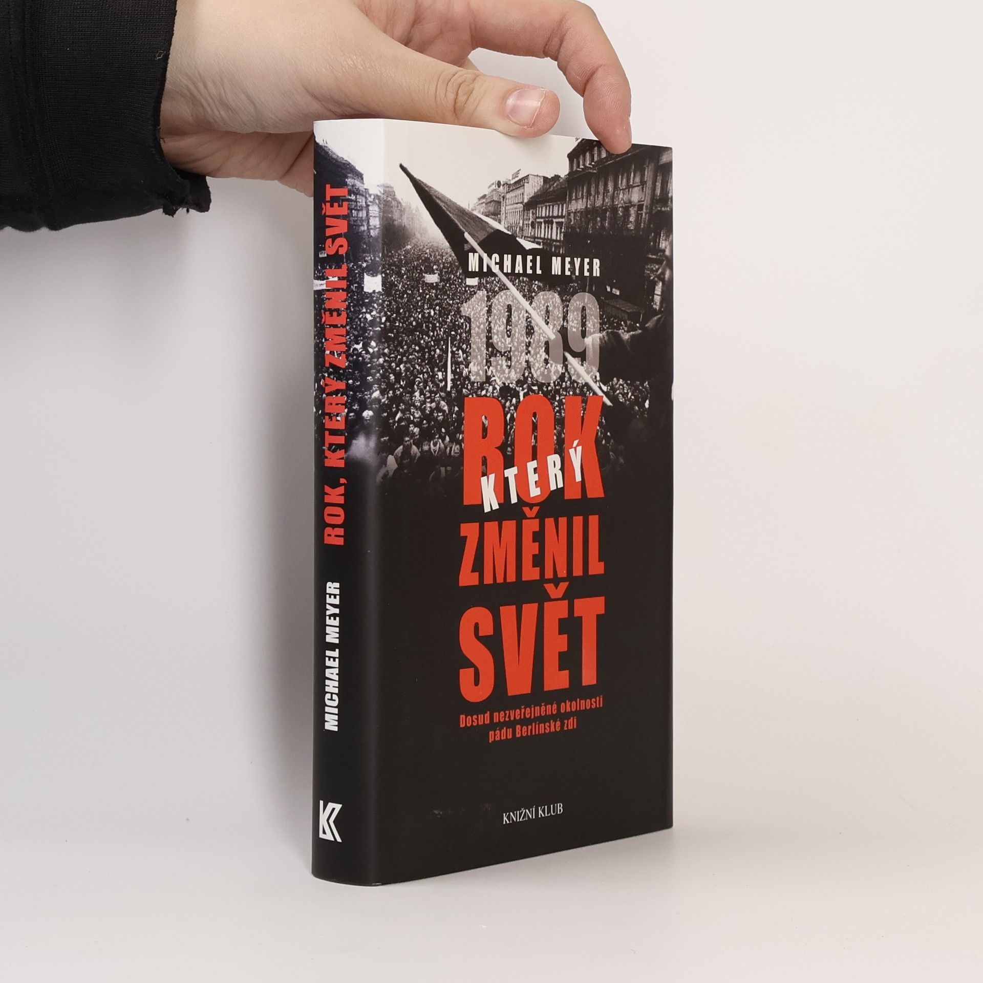 Michael Meyer-Sach Rok, který změnil svět: 1989. Dosud nezveřejněné okolnosti pádu Berlínské zdi