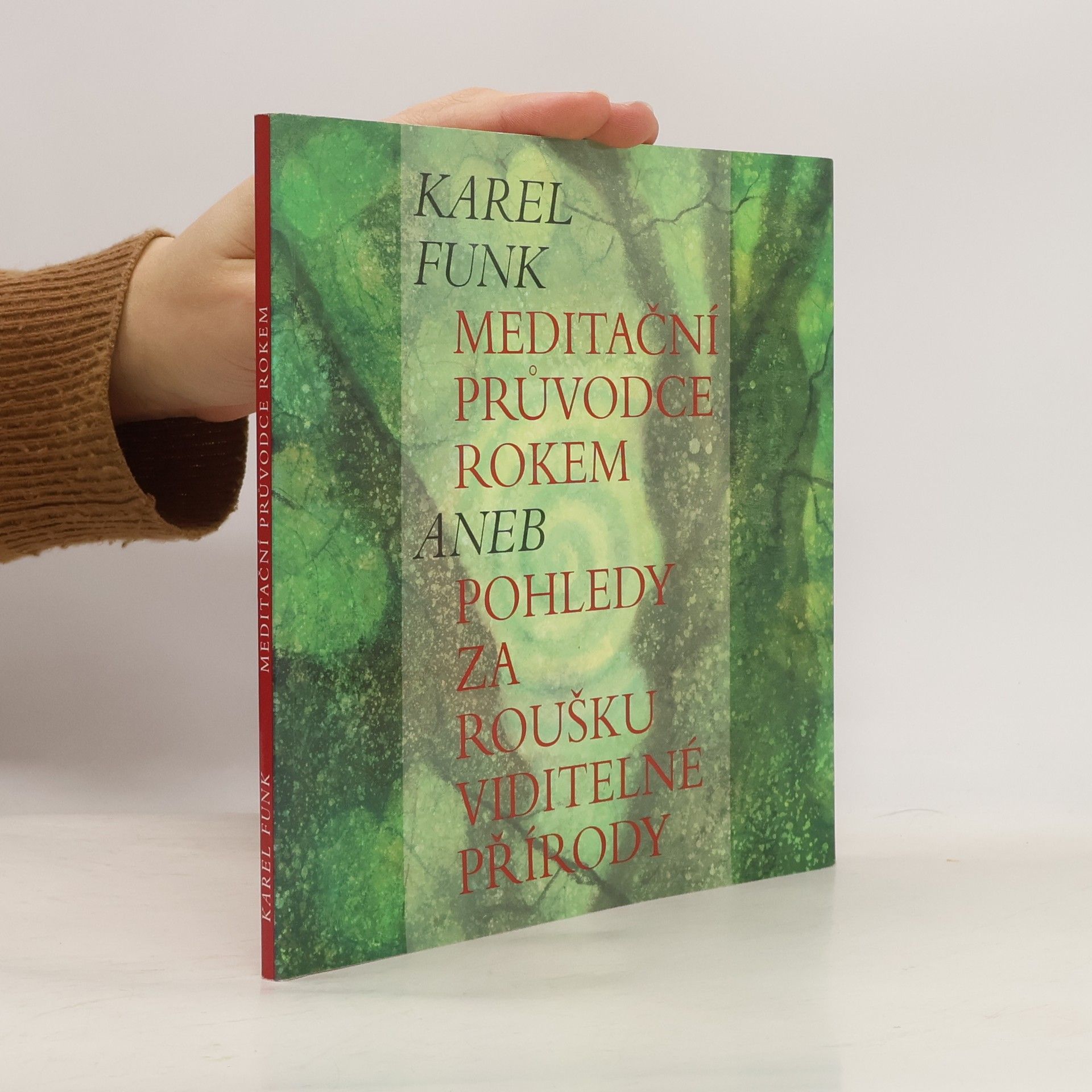 Karel Funk Meditační průvodce rokem, aneb, Pohledy za roušku viditelné přírody