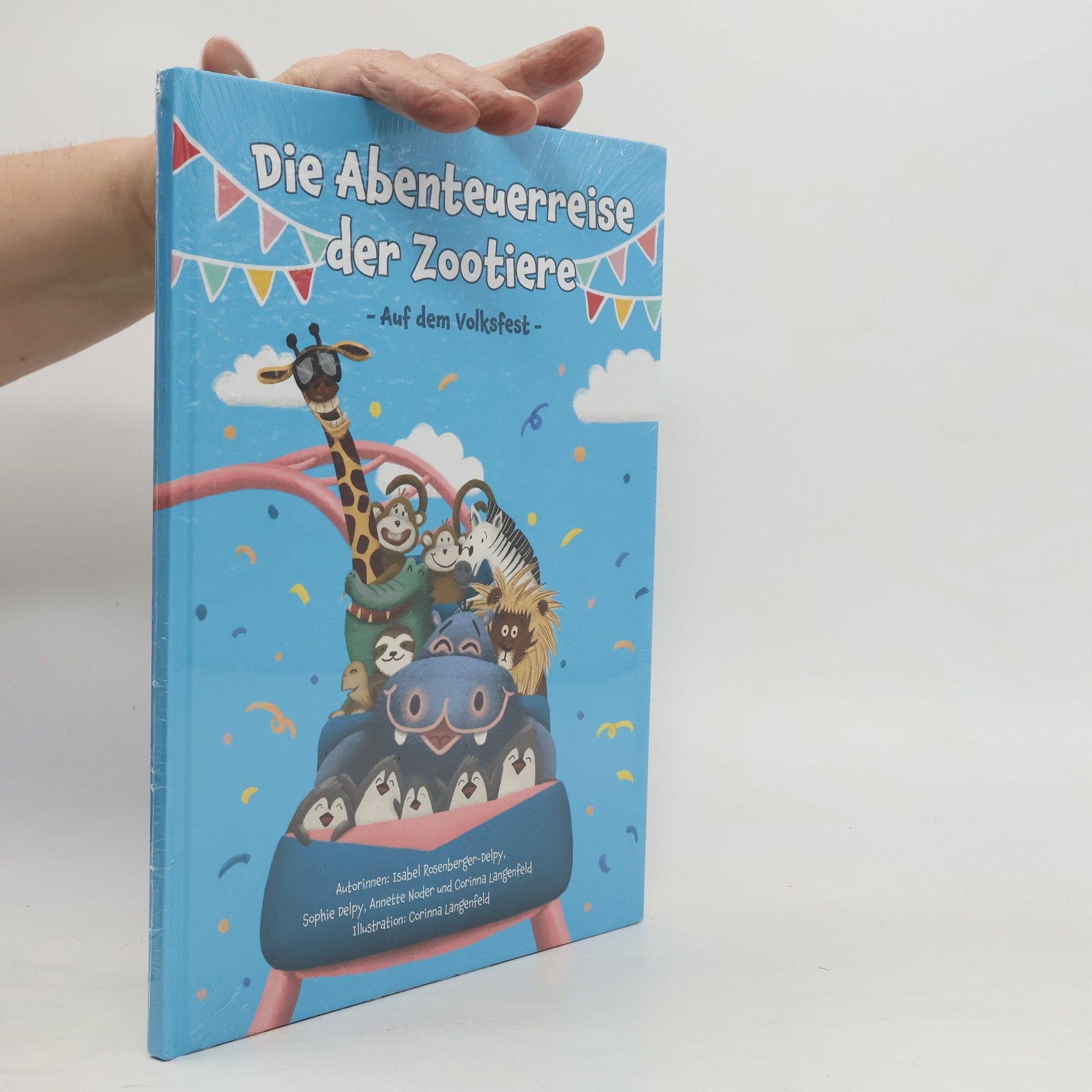 Isabel Rosenberger-Delpy Die Abenteuerreise der Zootiere. Auf dem Volksfest