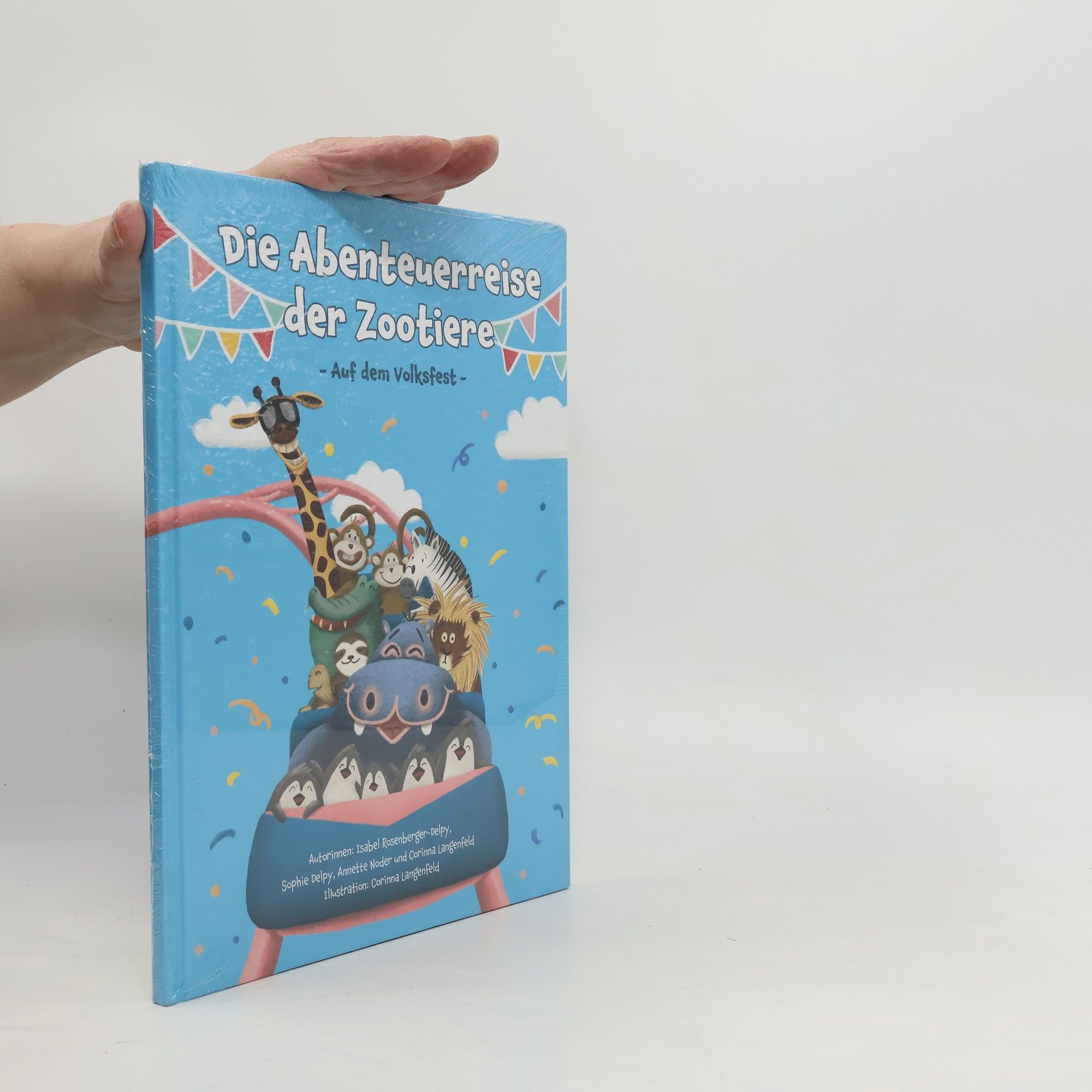 Isabel Rosenberger-Delpy Die Abenteuerreise der Zootiere. Auf dem Volksfest