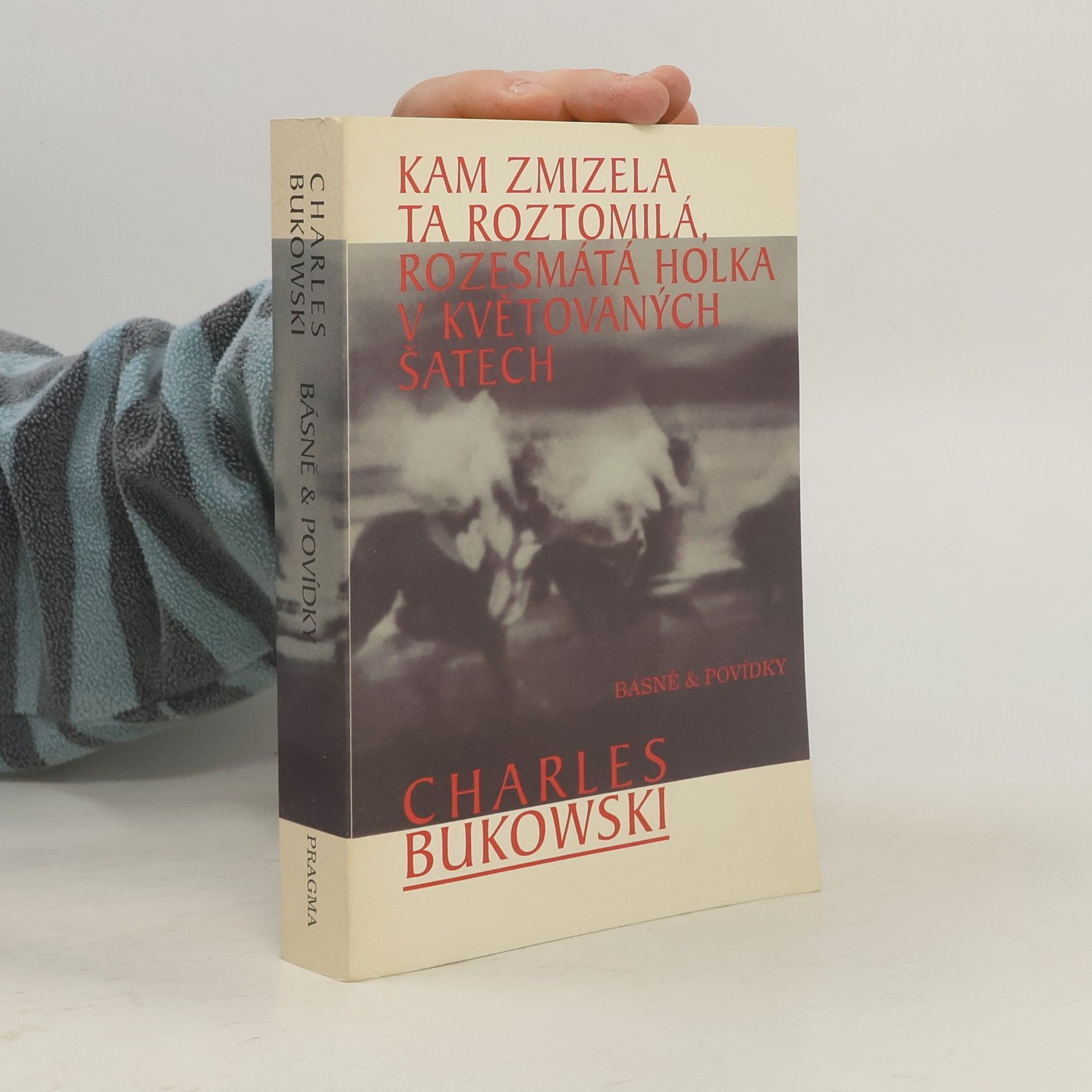 Charles Bukowski Kam zmizela ta roztomilá, rozesmátá holka v květovaných šatech