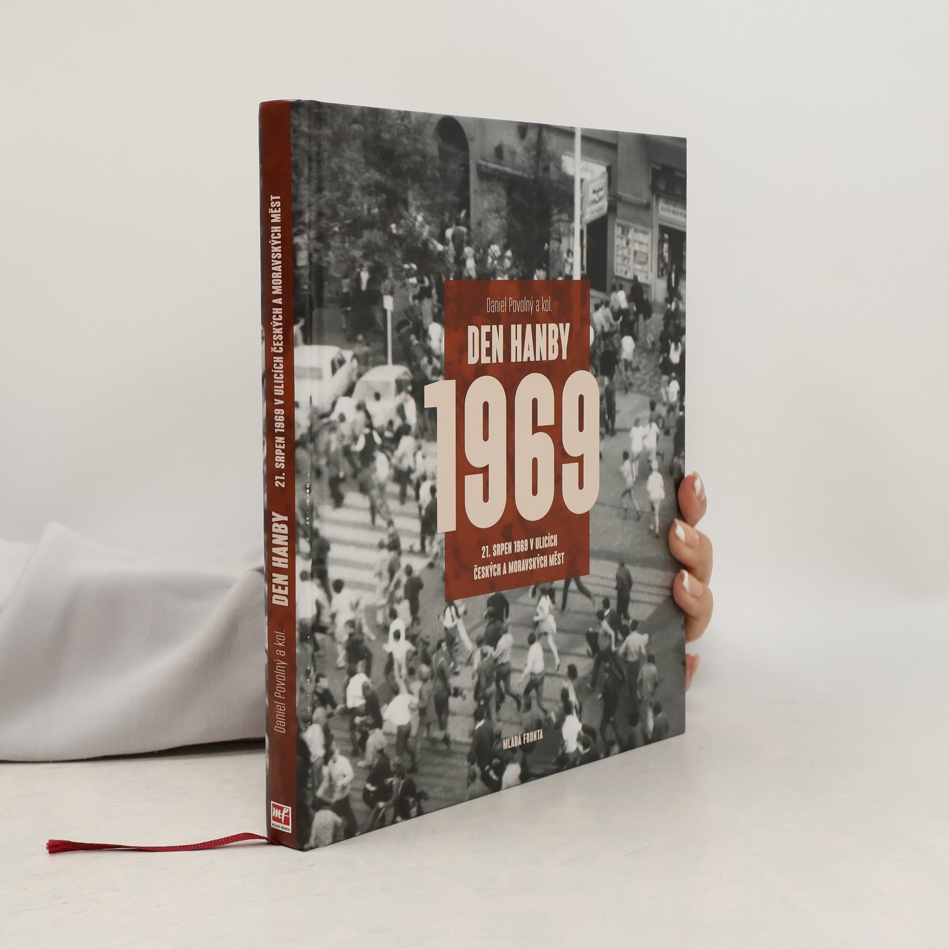 Daniel Povolný Den hanby: 21. srpen 1969 v ulicích českých a moravských měst