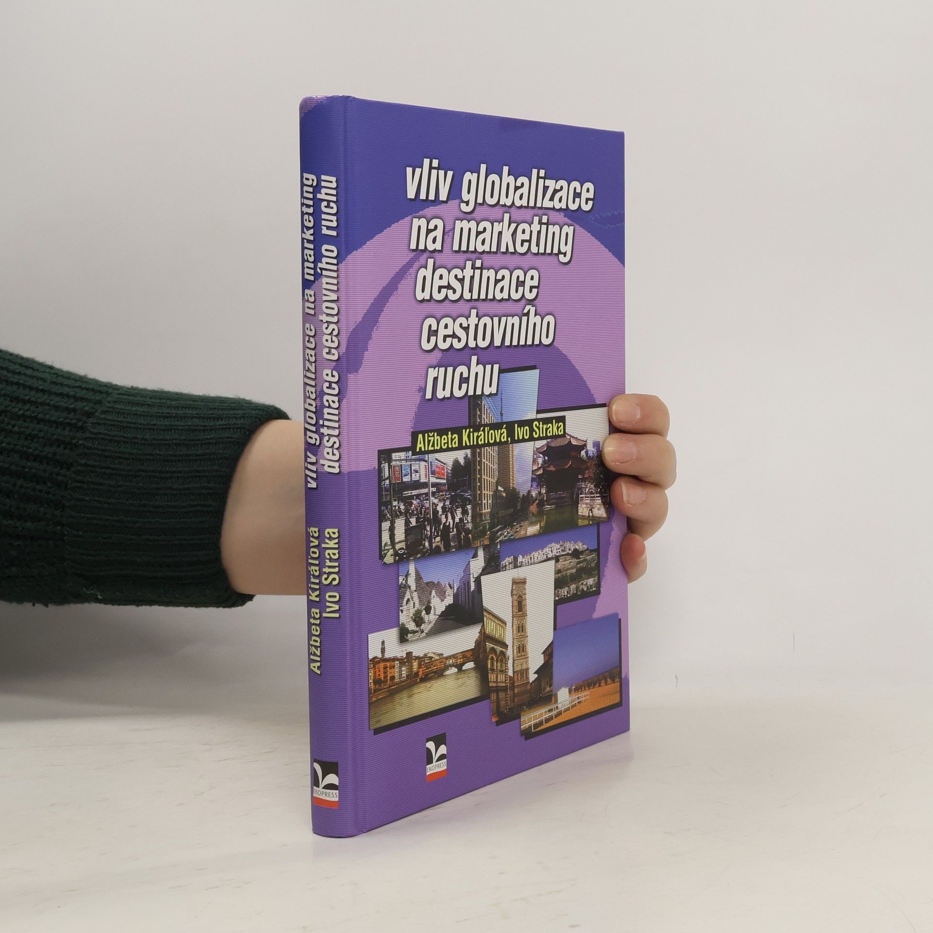Alžbeta Kiráľová Vliv globalizace na marketing destinace cestovního ruchu