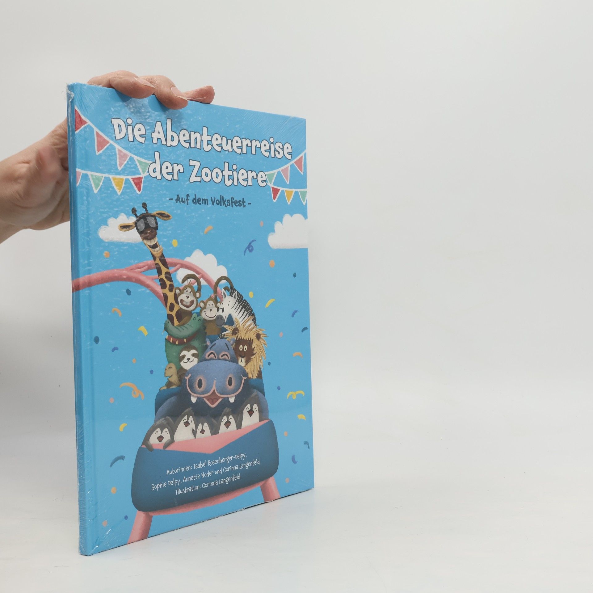 Isabel Rosenberger-Delpy Die Abenteuerreise der Zootiere. Auf dem Volksfest