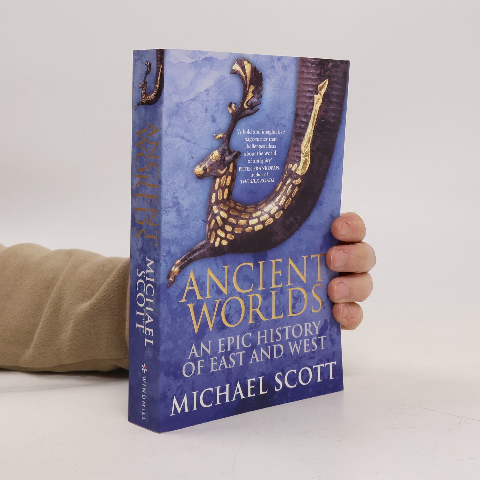 Michael Scott Ancient Worlds: An Epic History of East and West