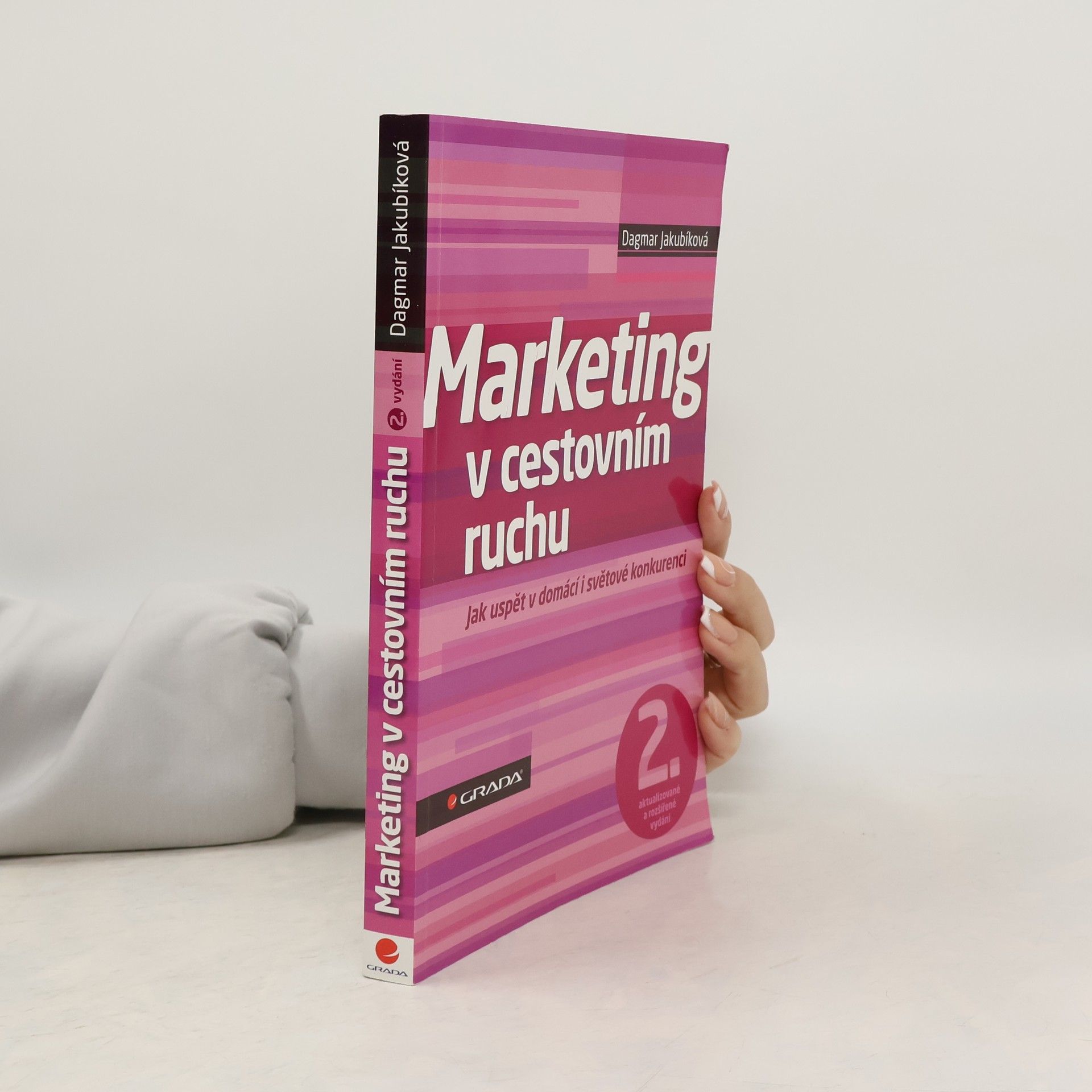 Dagmar Jakubíková Marketing v cestovním ruchu : jak uspět v domácí i světové konkurenci