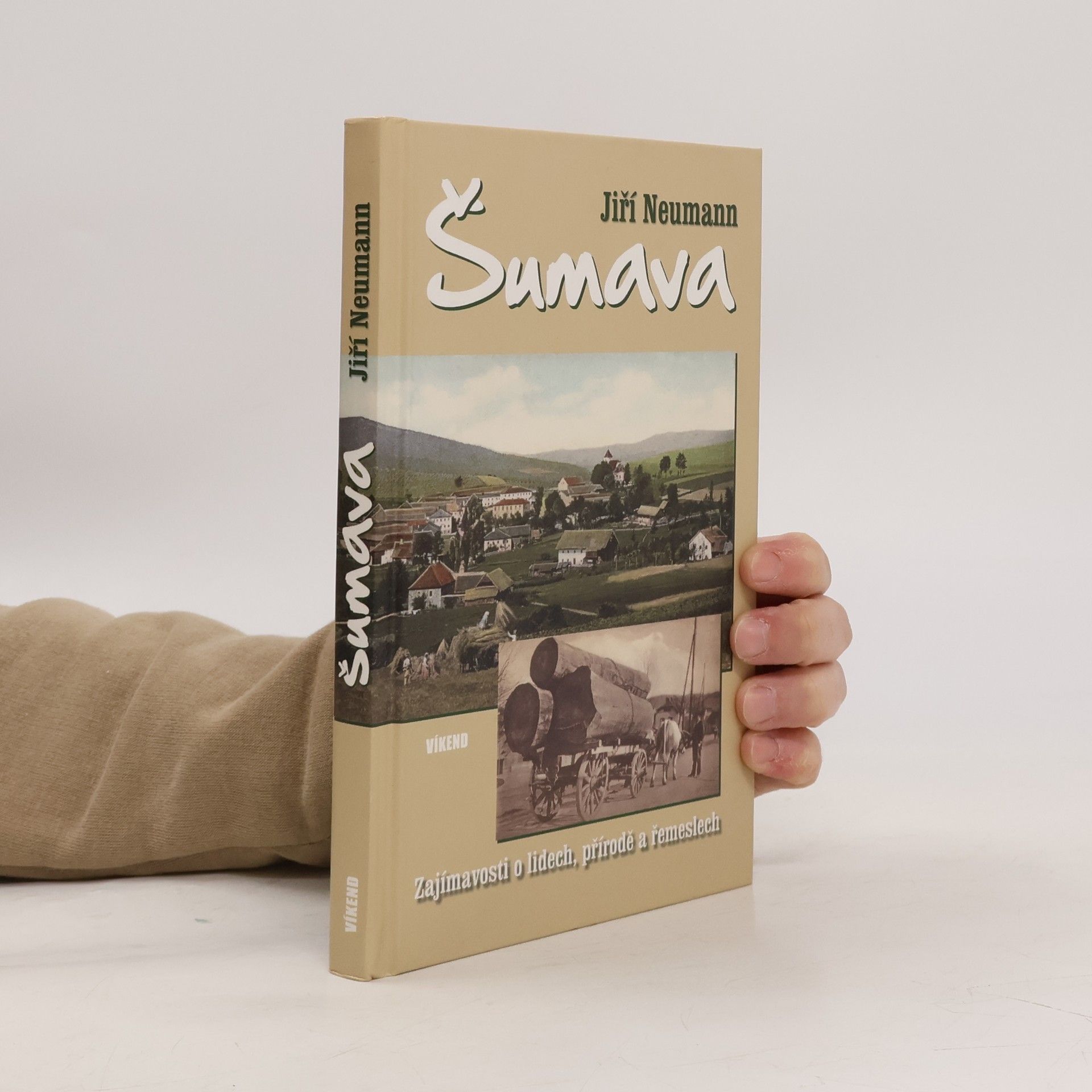 Jiří Neumann Šumava - Zajímavosti o lidech, přírodě a řemeslech