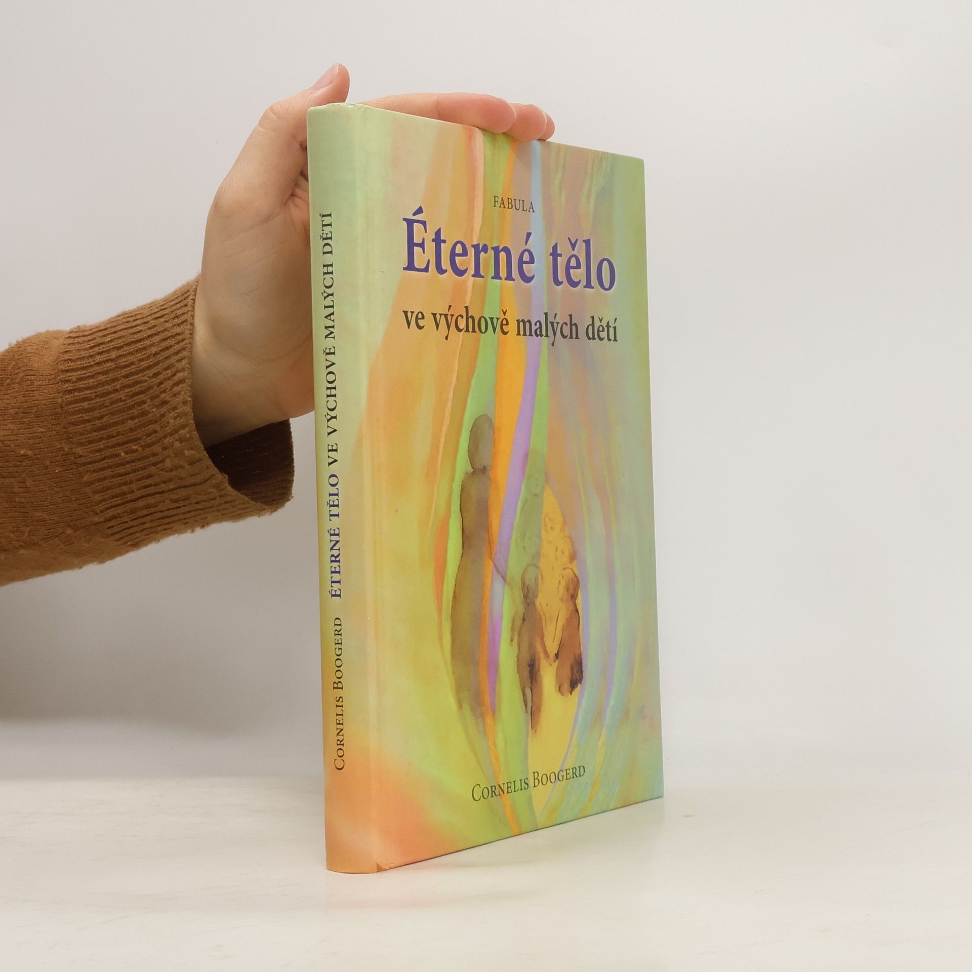 Cornelis Boogerd Éterné tělo ve výchově malých dětí