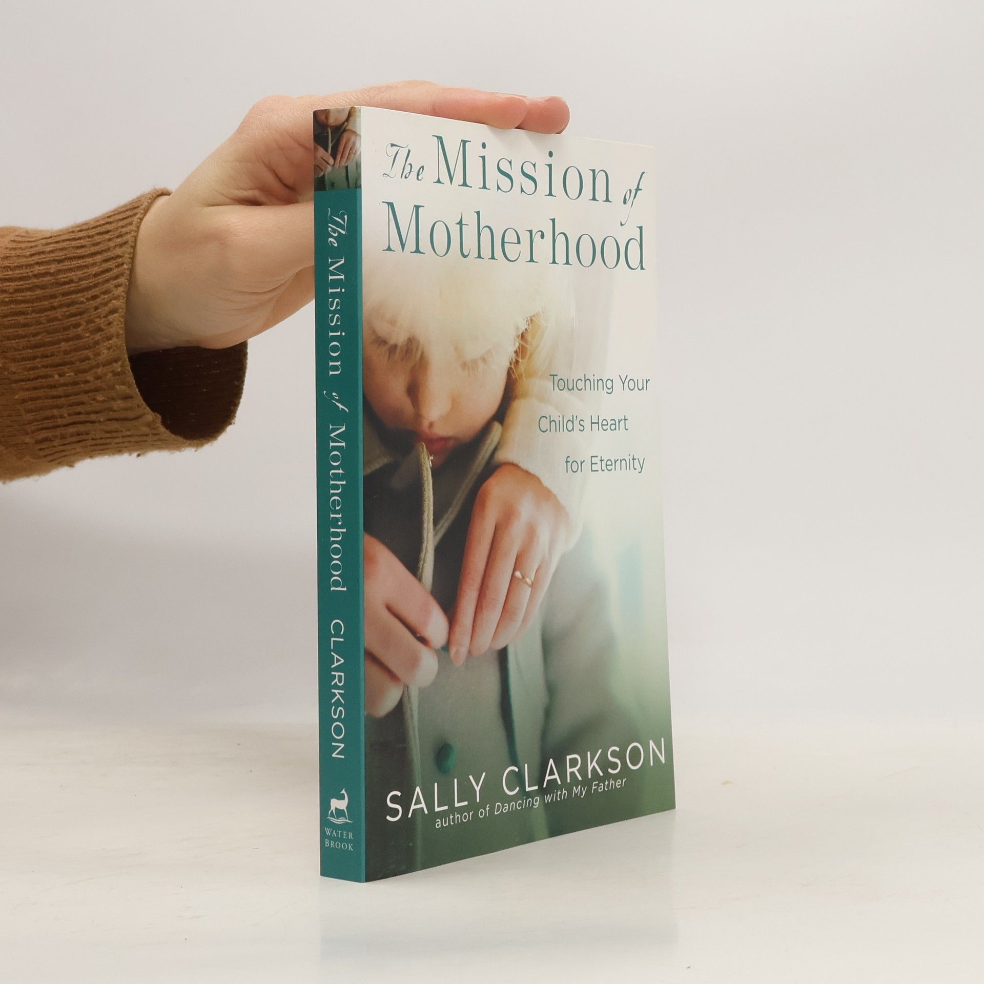 Sally Clarkson The Mission of Motherhood