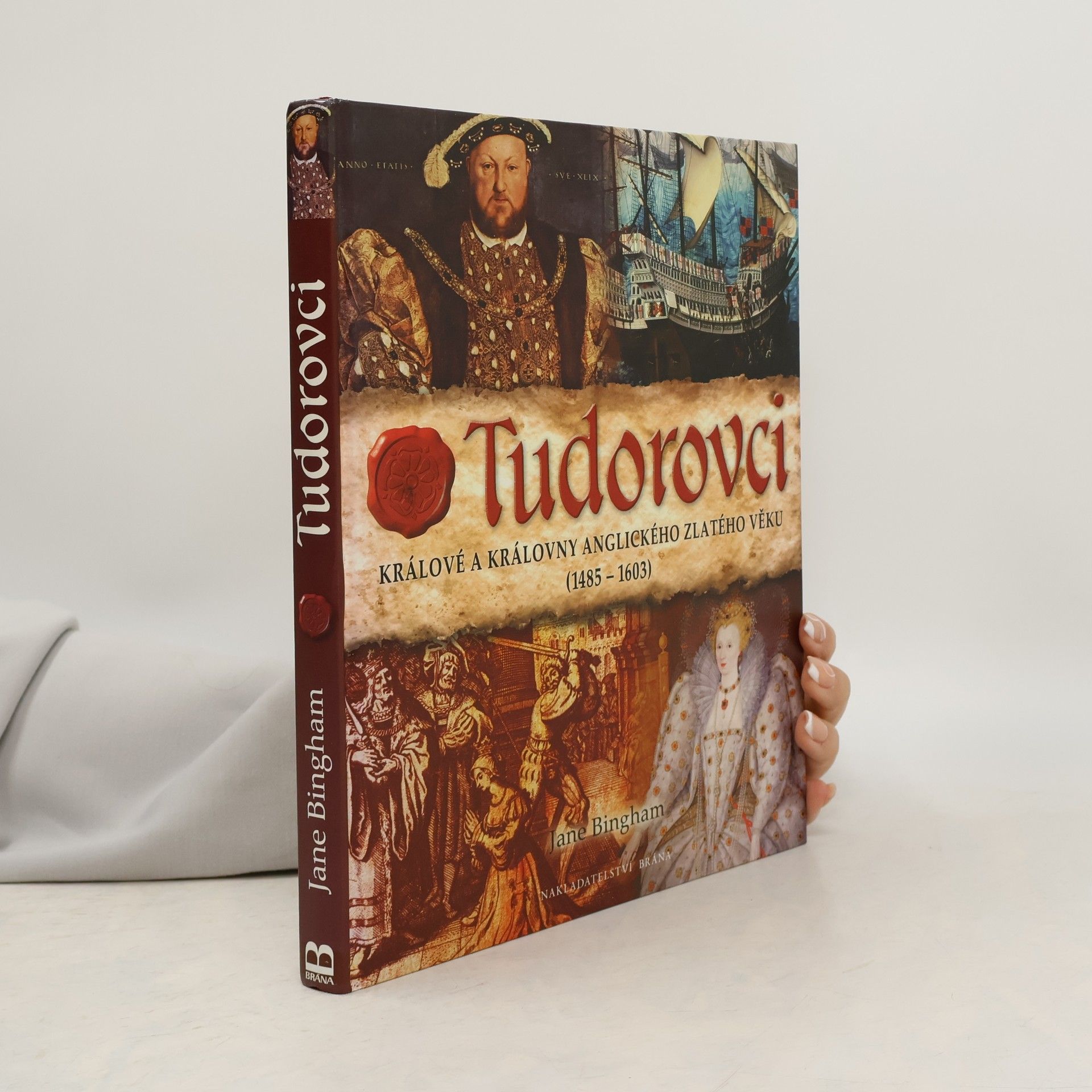 Jane Bingham Tudorovci: Králové a královny anglického zlatého věku (1485-1603)