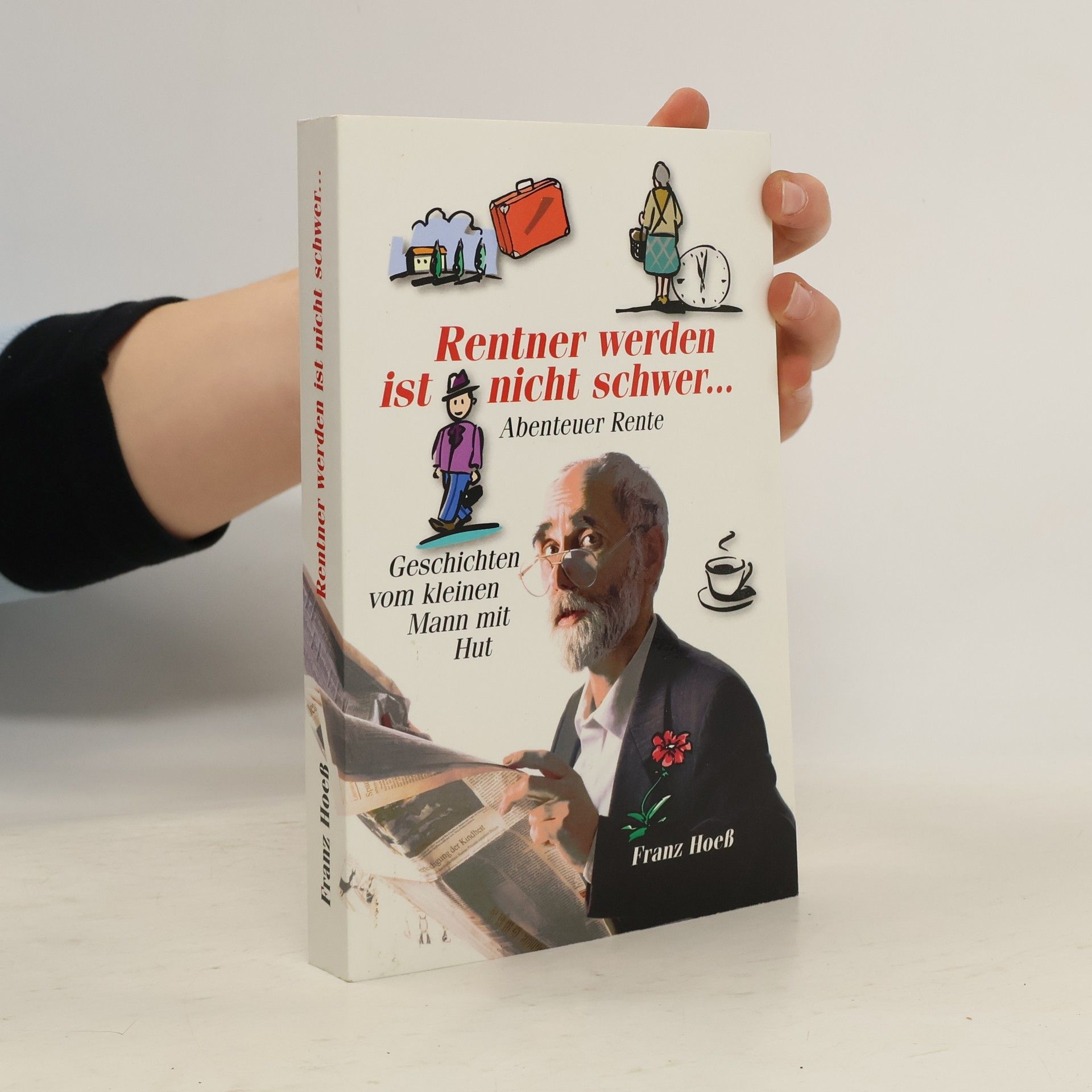 Franz Hoeß Rentner werden ist nicht schwer . . .