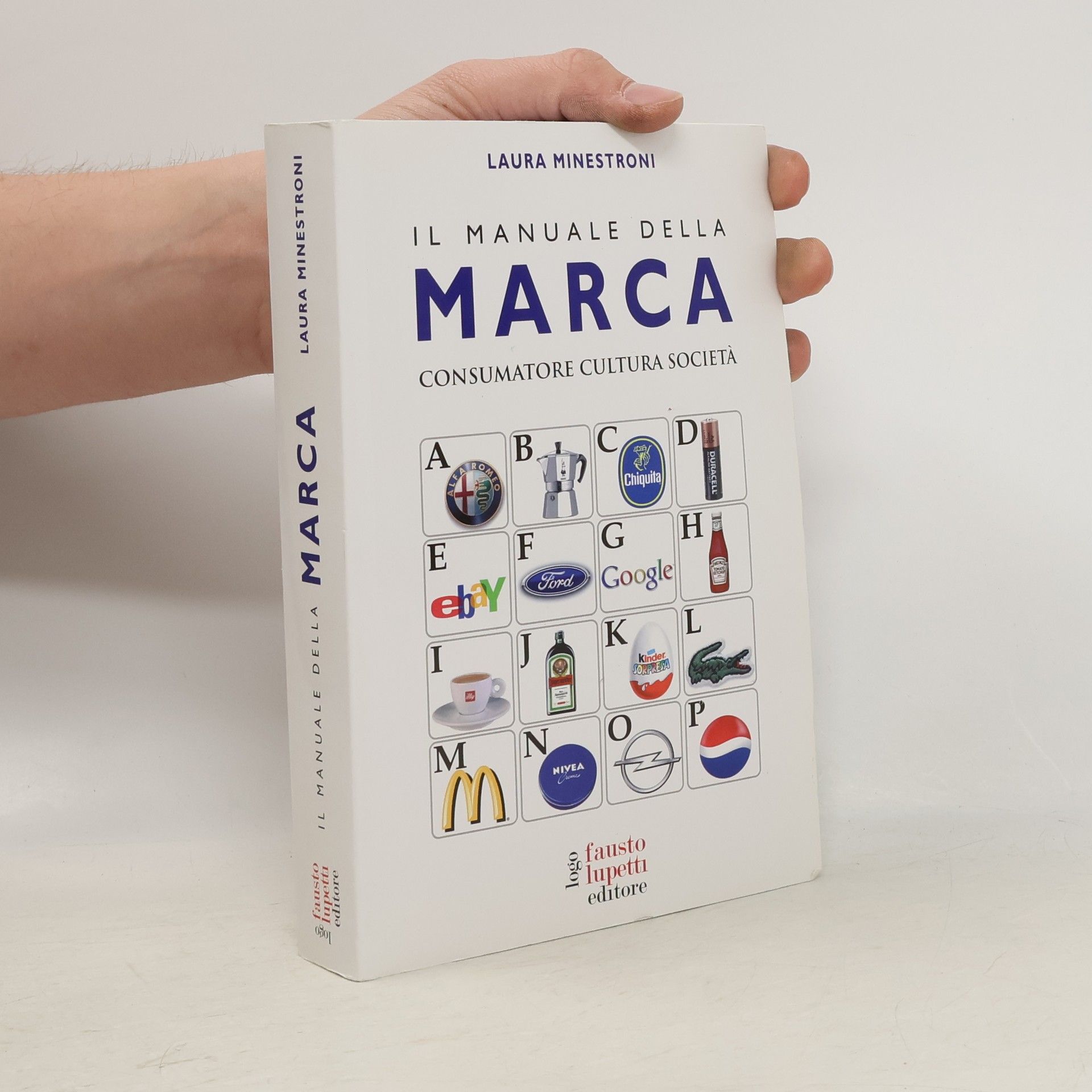 Laura Minestroni Il manuale della marca. Consumatore cultura società