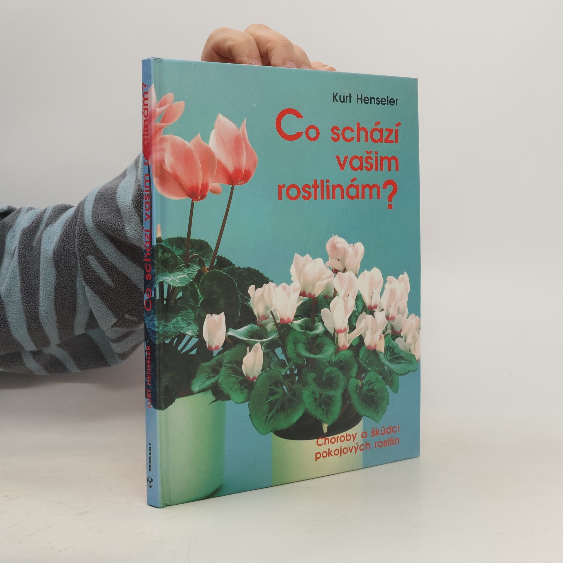 Kurt Henseler Co schází vašim rostlinám ? : Choroby a škůdci pokojových rostlin