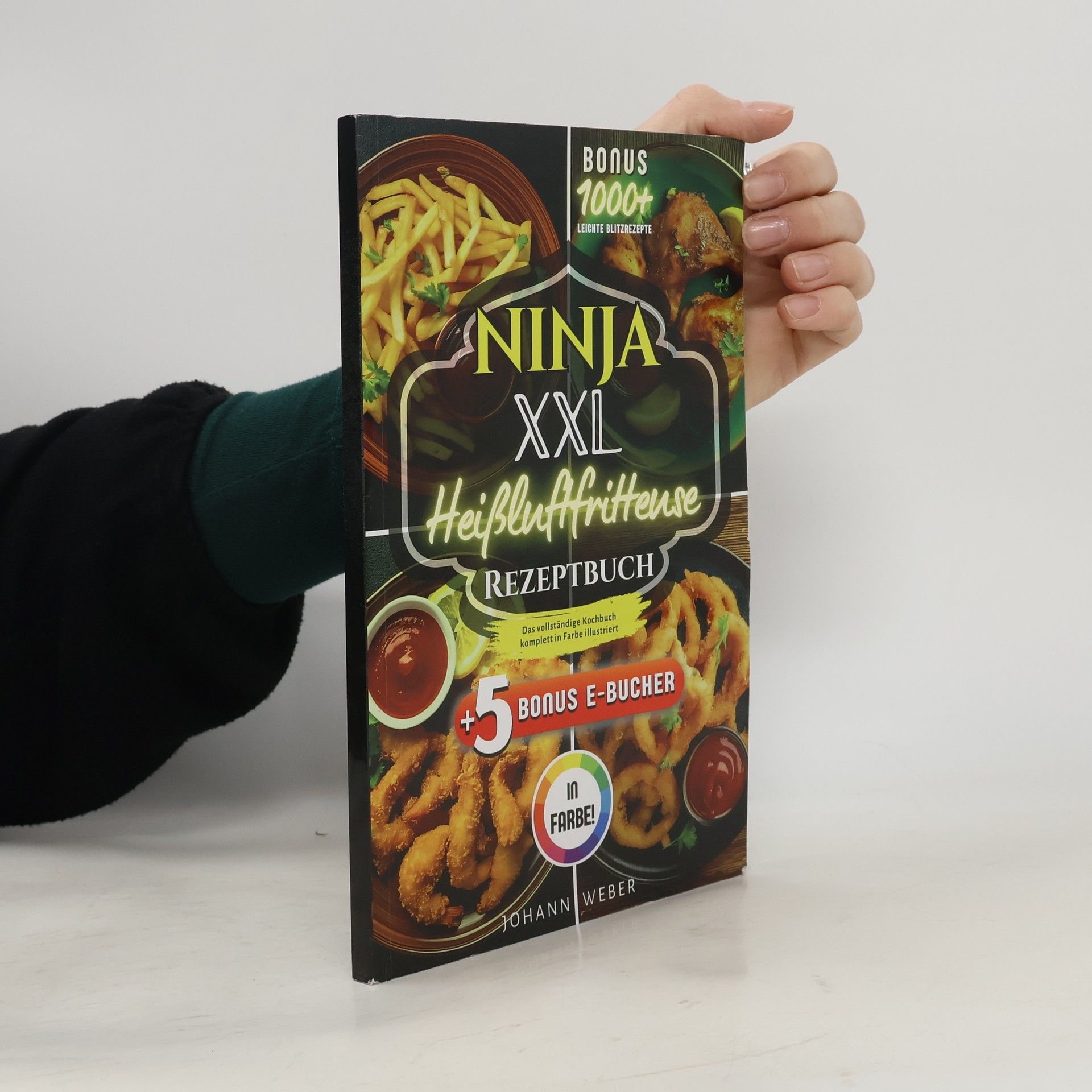 Ninja XXL Heißluftfritteuse Rezeptbuch: Das vollständige Kochbuch – komplett in Farbe illustriert