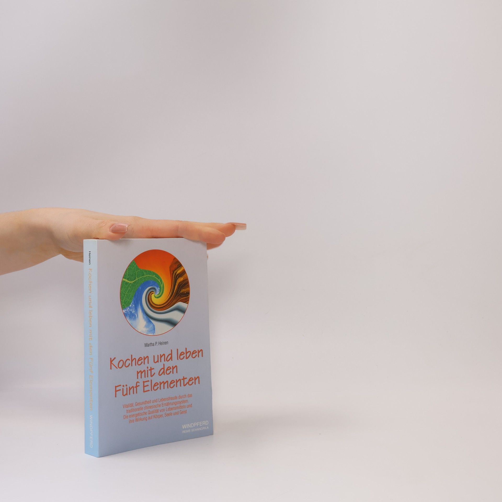 Martha P. Heinen Kochen und leben mit den fünf Elementen
