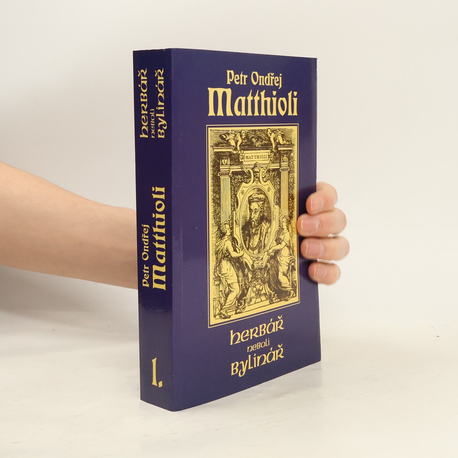 Petr Ondřej Mathioli Herbář neboli Bylinář I.