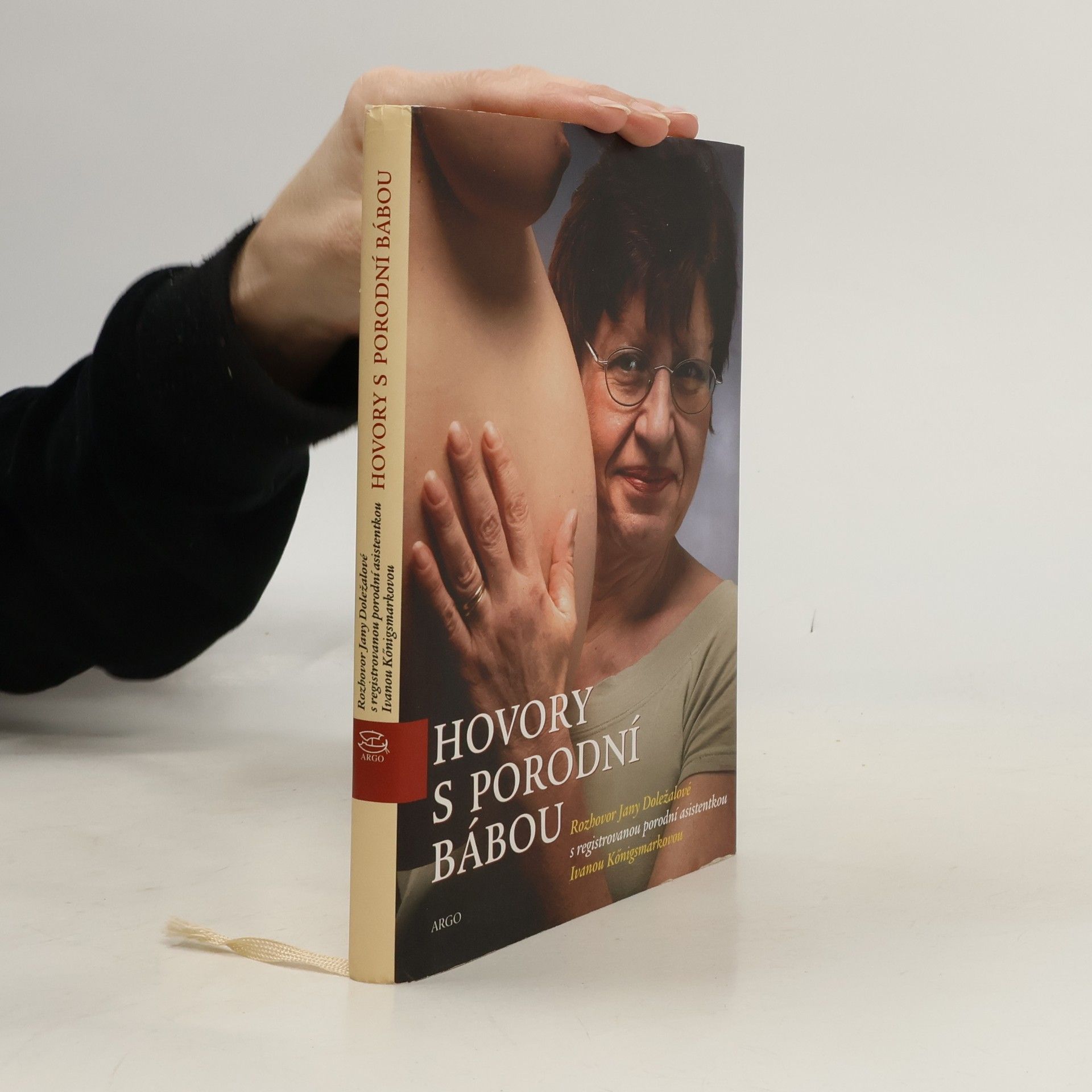 Ivana Königsmarková Hovory s porodní bábou. Rozhovor Jany Doležalové s registrovanou porodní asistentkou Ivanou Königsmarkovou