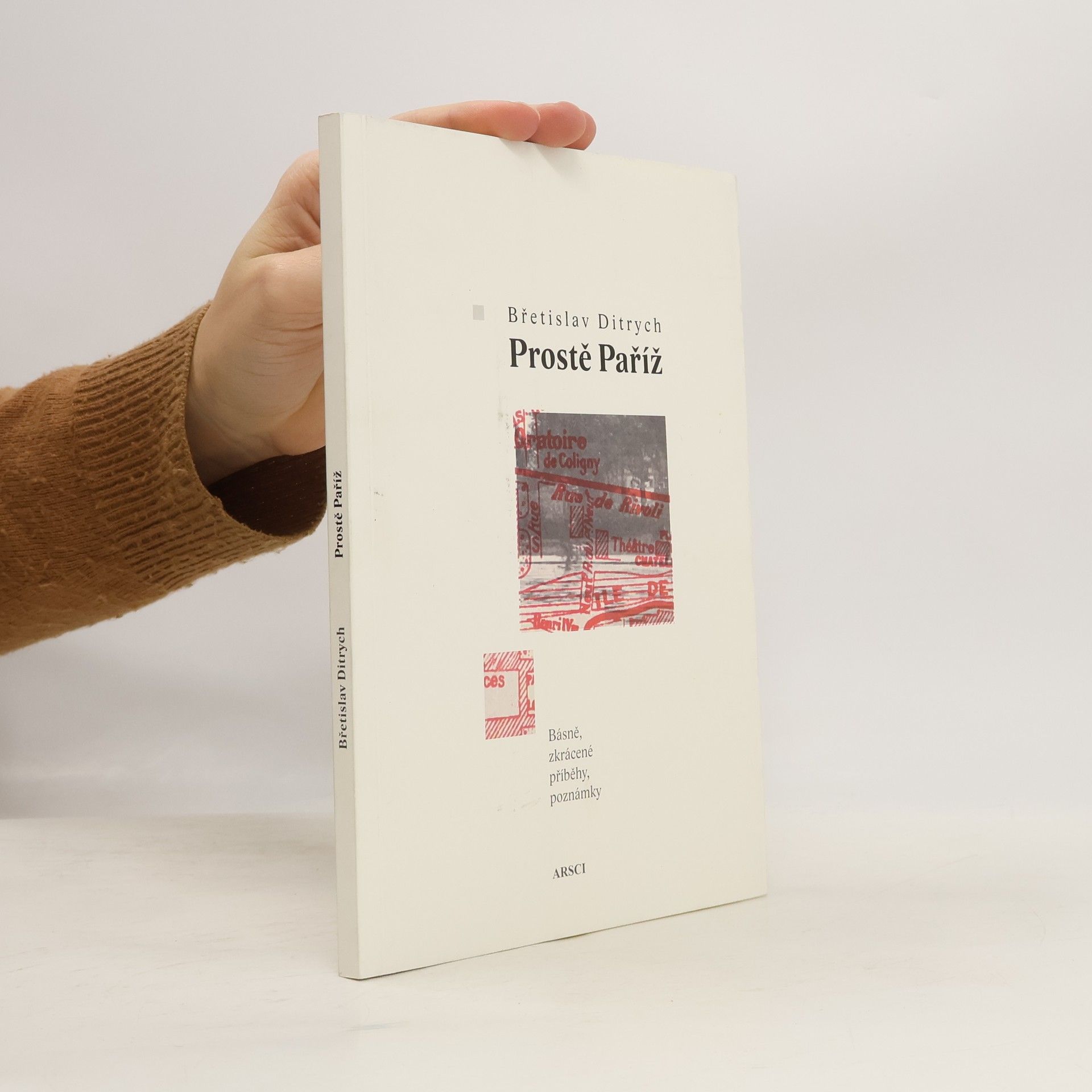 Břetislav Ditrych Prostě Paříž : básně, zkrácené příběhy, poznámky