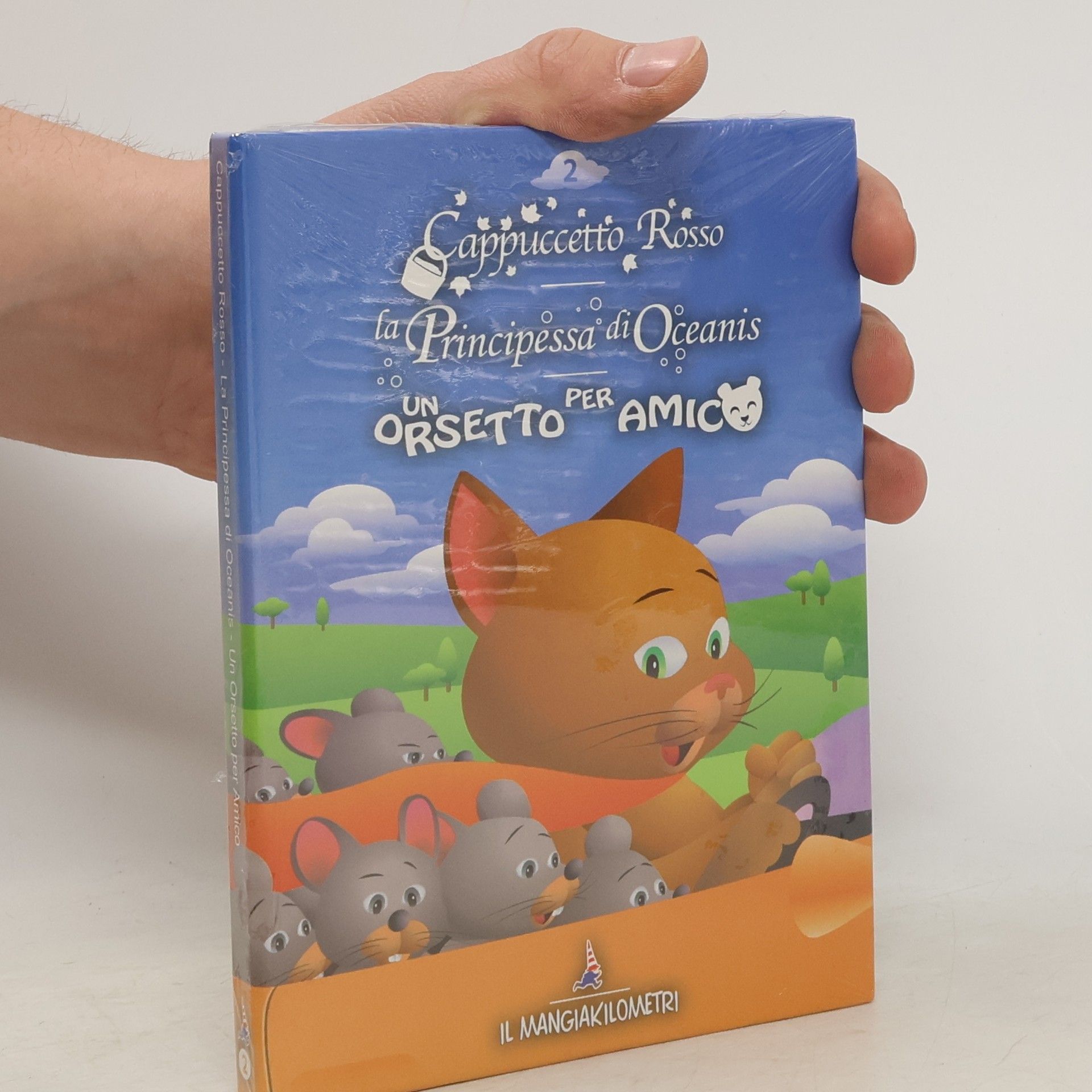Various authors Cappuccetto Rosso. La Principessa di Oceanis. Un Orsetto per Amico