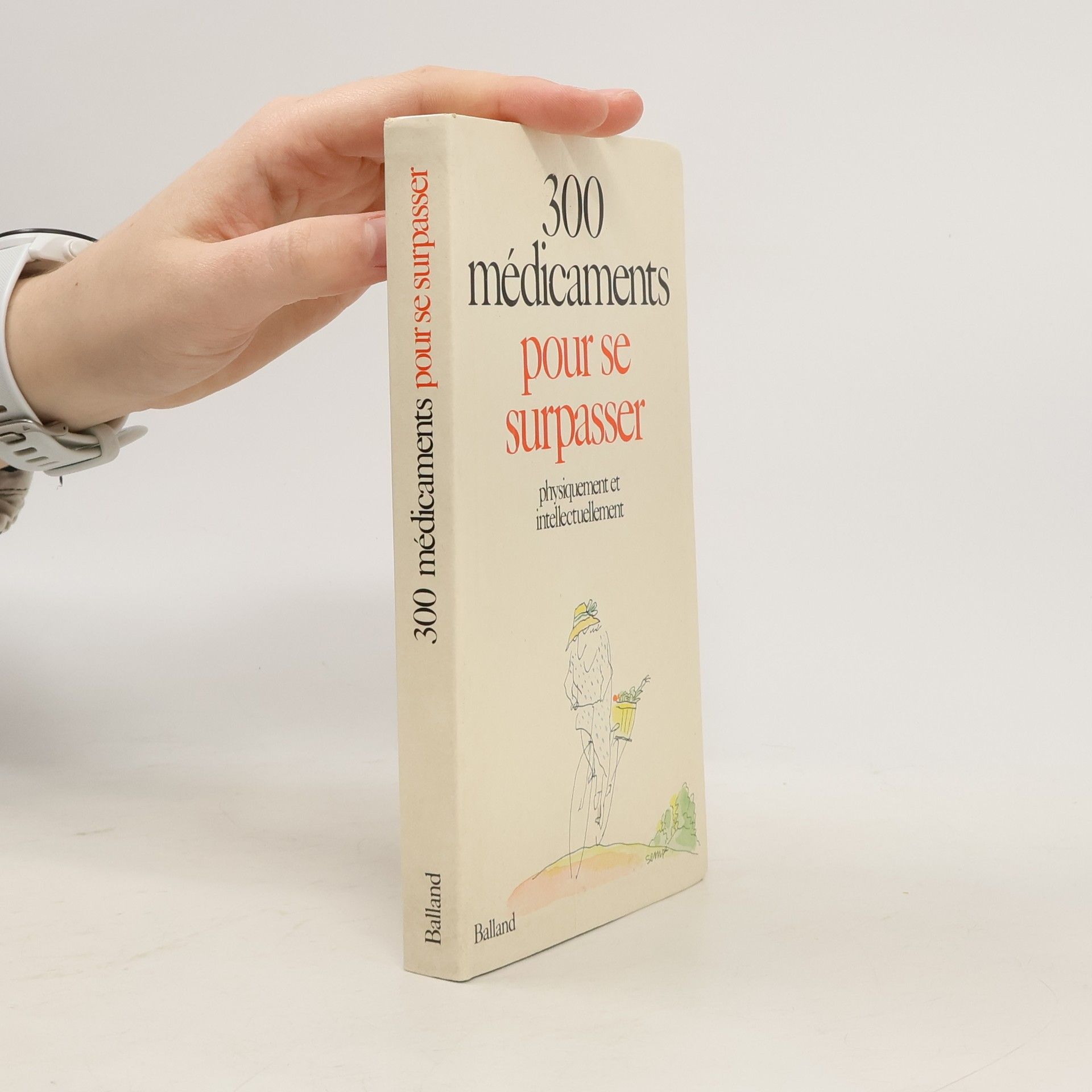 Kolektiv autorů 300 médicaments pour se surpasser physiquement et intellectuellement