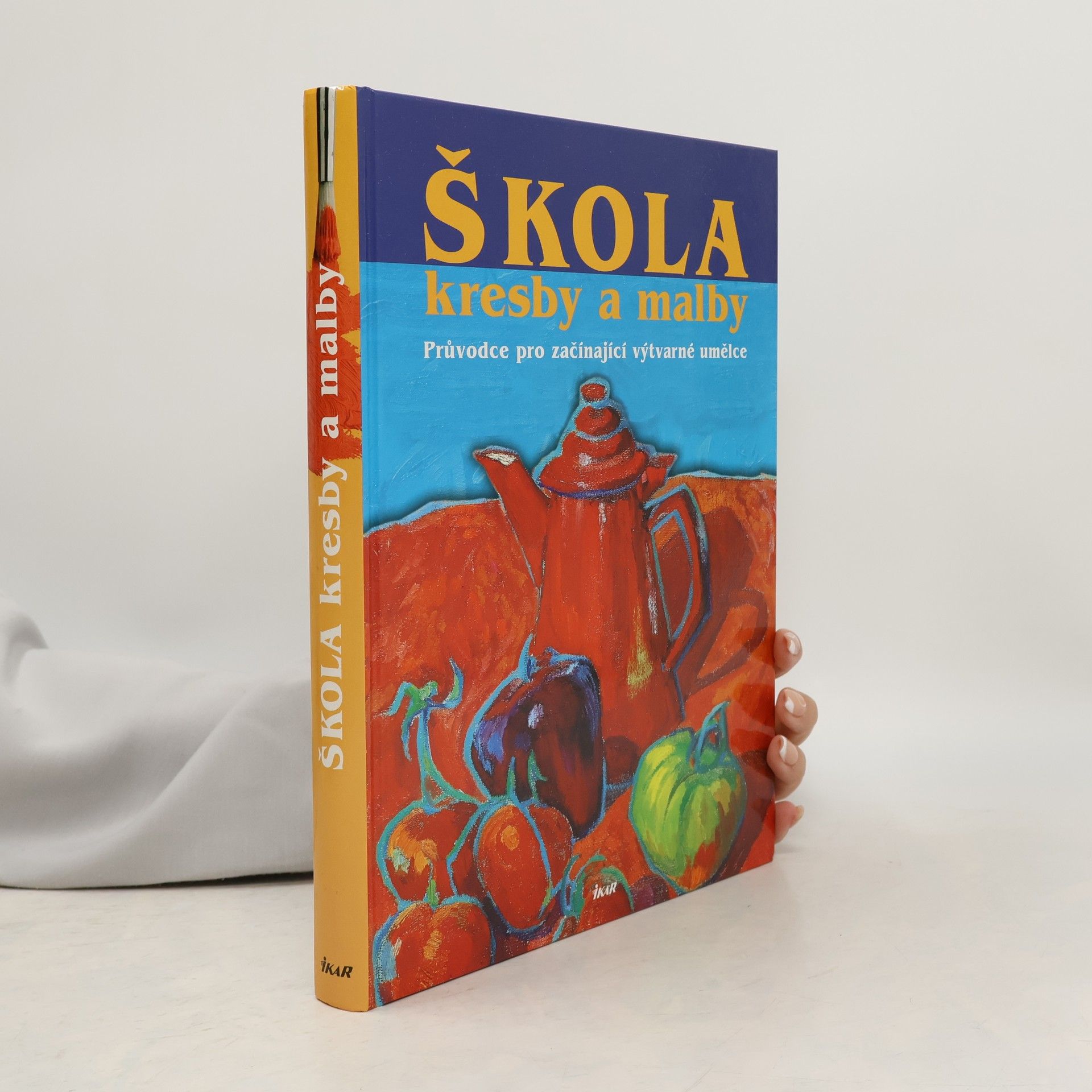 Alena Jurionová Škola kresby a malby: Průvodce pro začínající výtvarné umělce