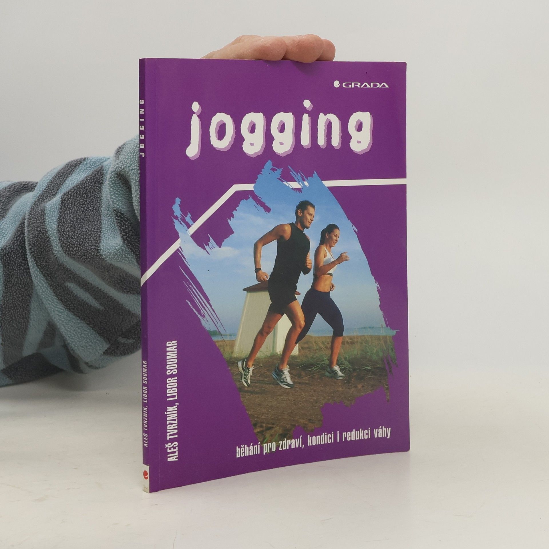 Aleš Tvrzník Jogging. Běhání pro zdraví, kondici i redukci váhy