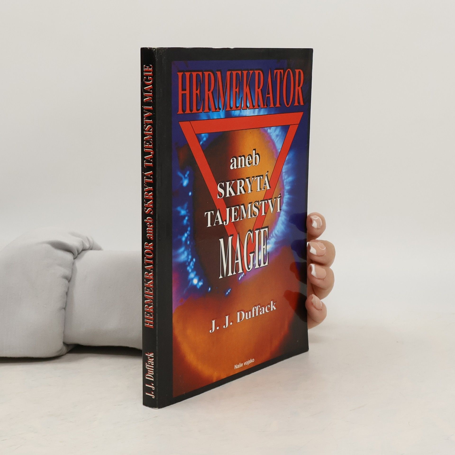 J. Duffack Hermekrator, aneb, Skrytá tajemství magie