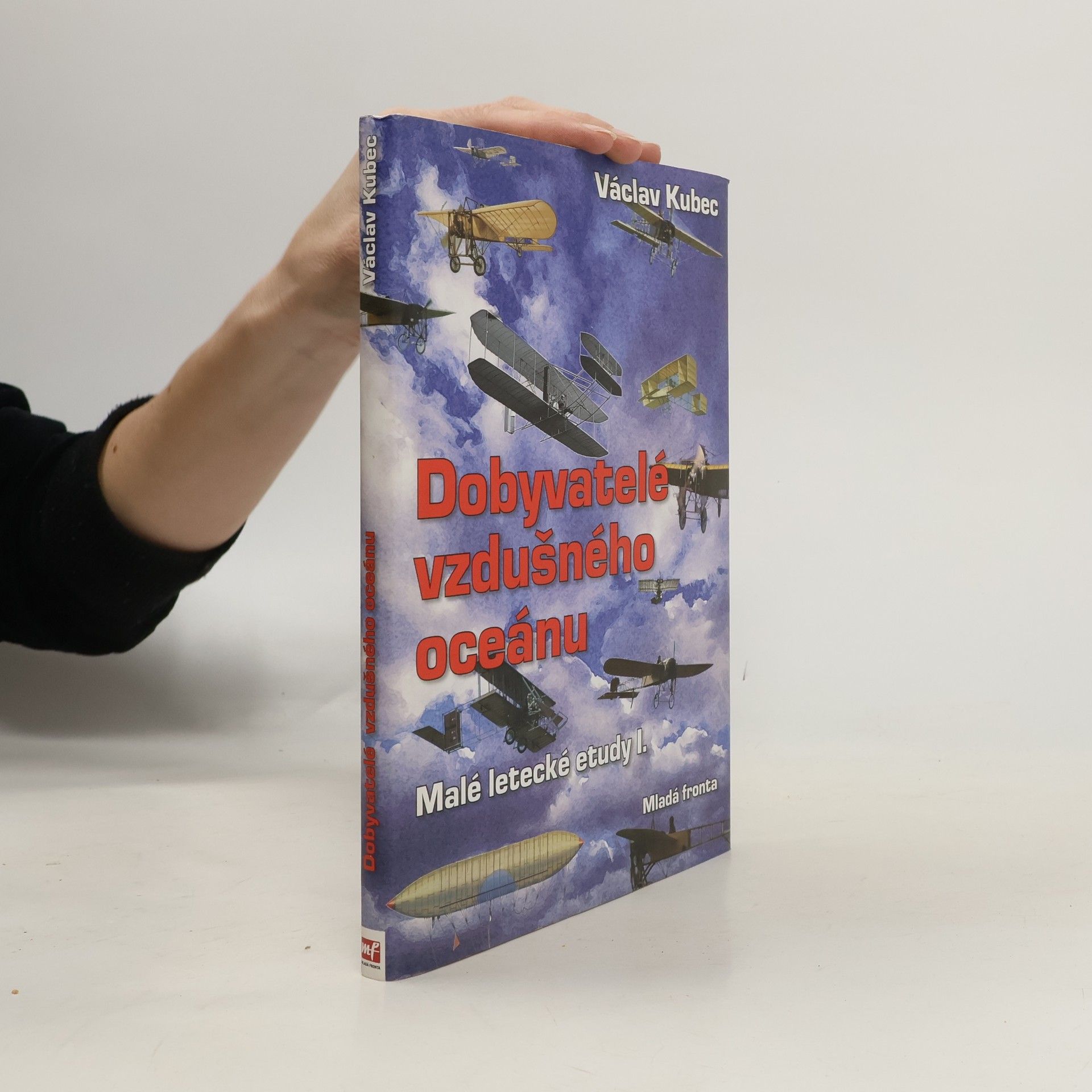 Václav Kubec Malé letecké etudy. Díl I., Dobyvatelé vzdušného oceánu