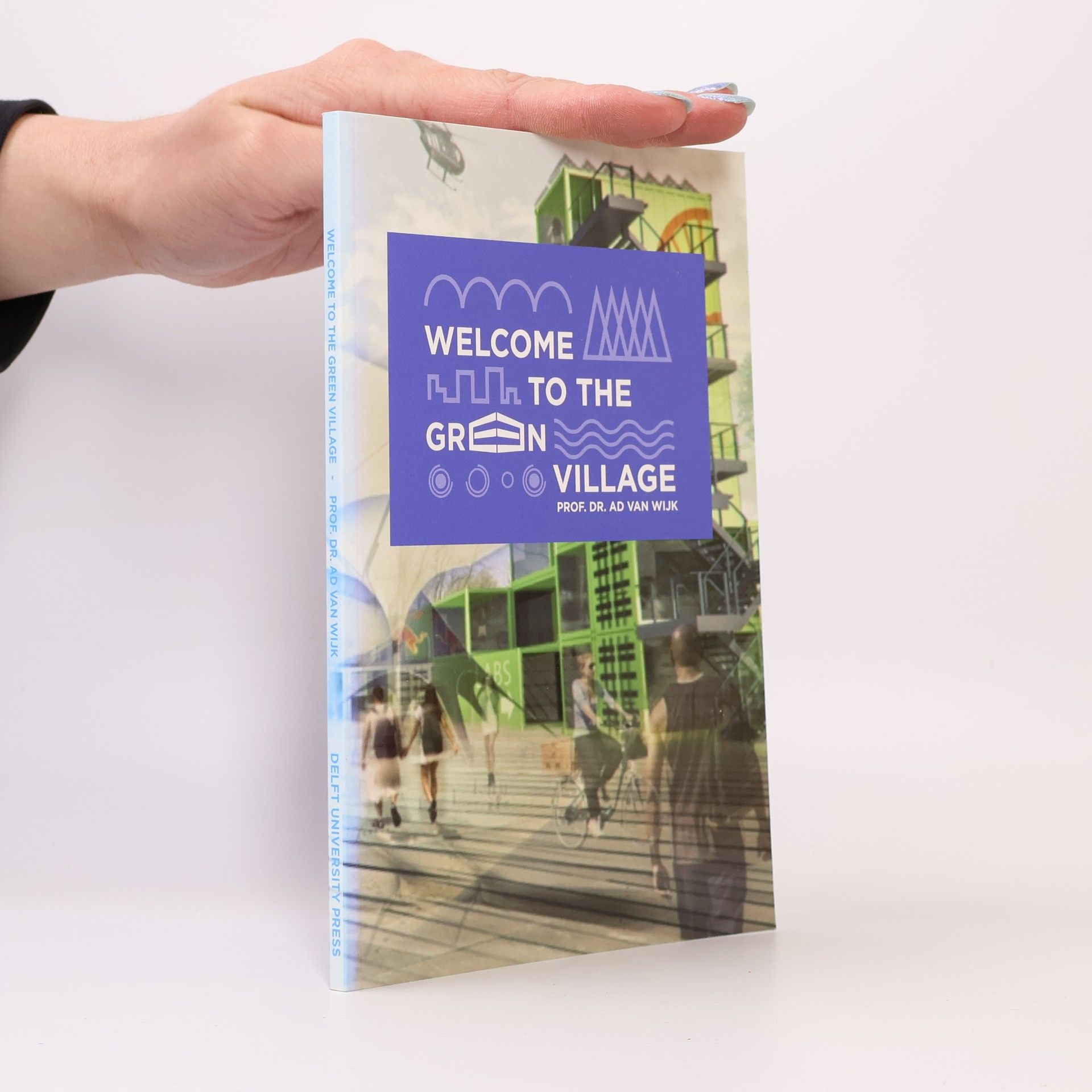 Ad J. M. Van Wijk Welcome to the Green Village