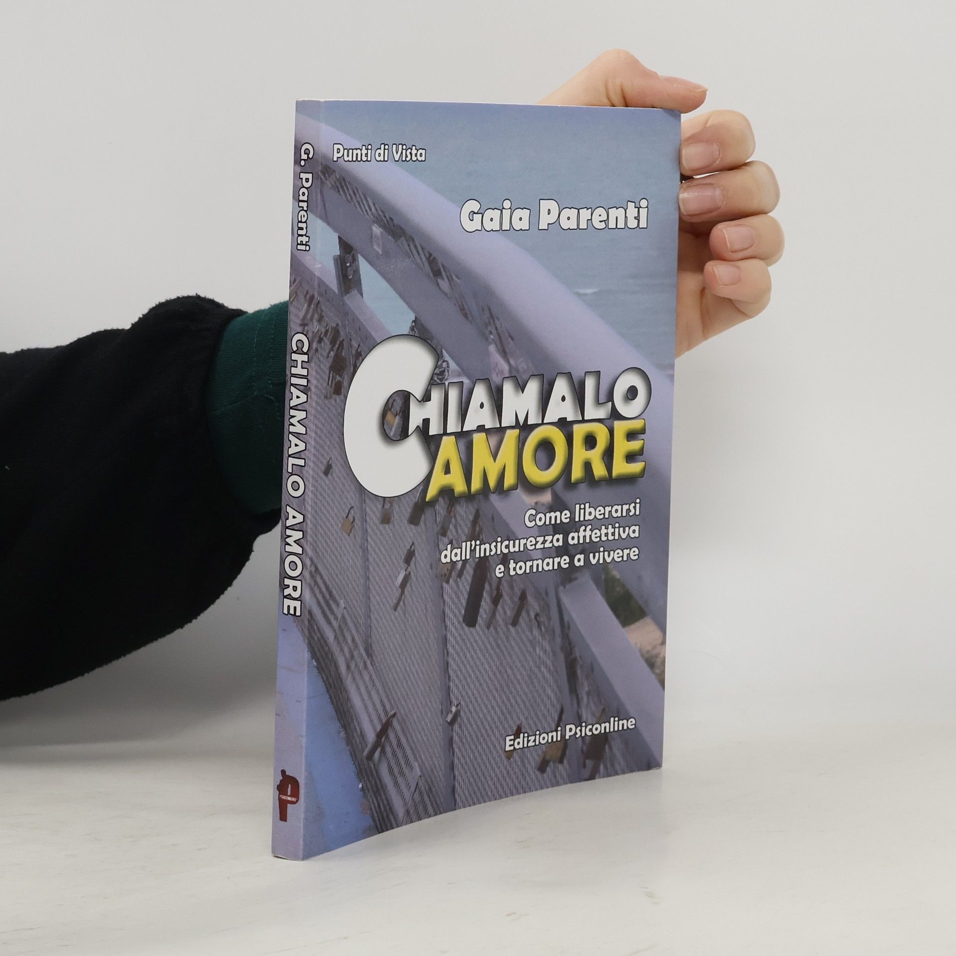 Gaia Parenti Punti di vista: Chiamalo amore. Come liberarsi dall'insicurezza affettiva e tornare a vivere