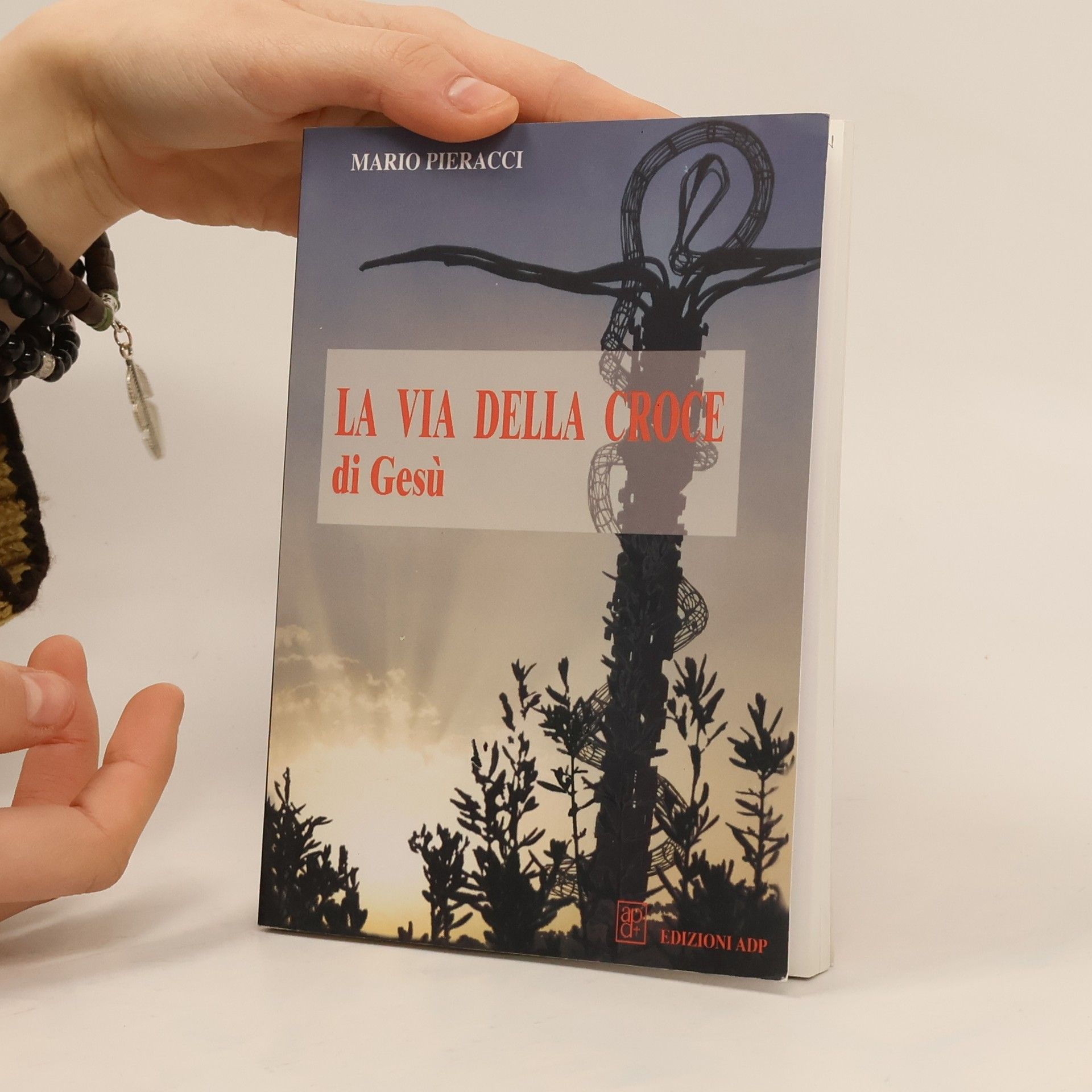 Mario Pieracci La via della croce di Gesù-La via della croce dell'umanità
