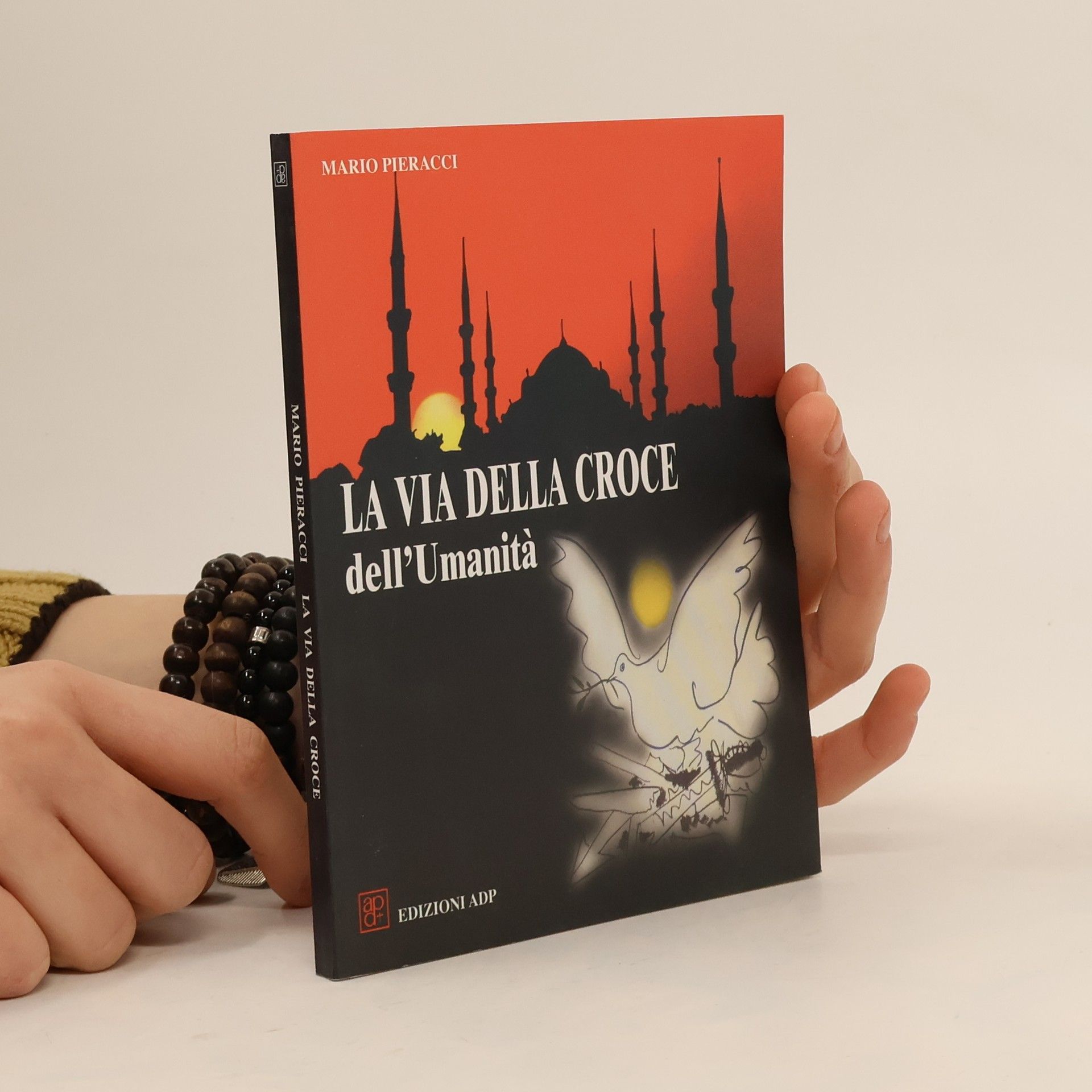 Mario Pieracci La via della croce di Gesù-La via della croce dell'umanità