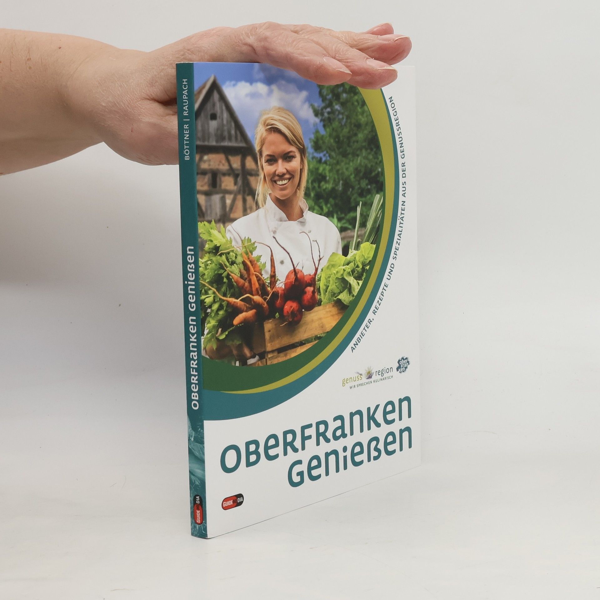 Bastian Böttner Oberfranken genießen. Anbieter, Rezepte und Spezialitäten aus der Genussregion