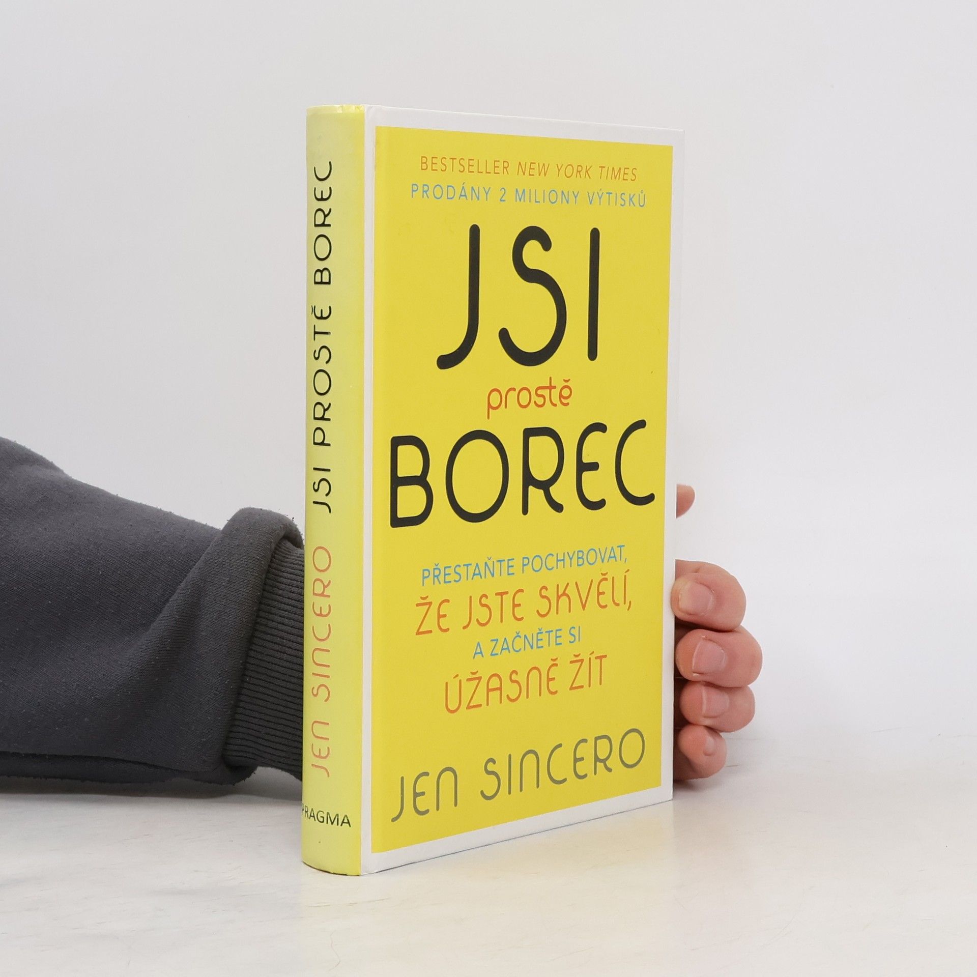 Jen Sincero Jsi prostě borec: Přestaňte pochybovat, že jste skvělí, a začněte si úžasně žít