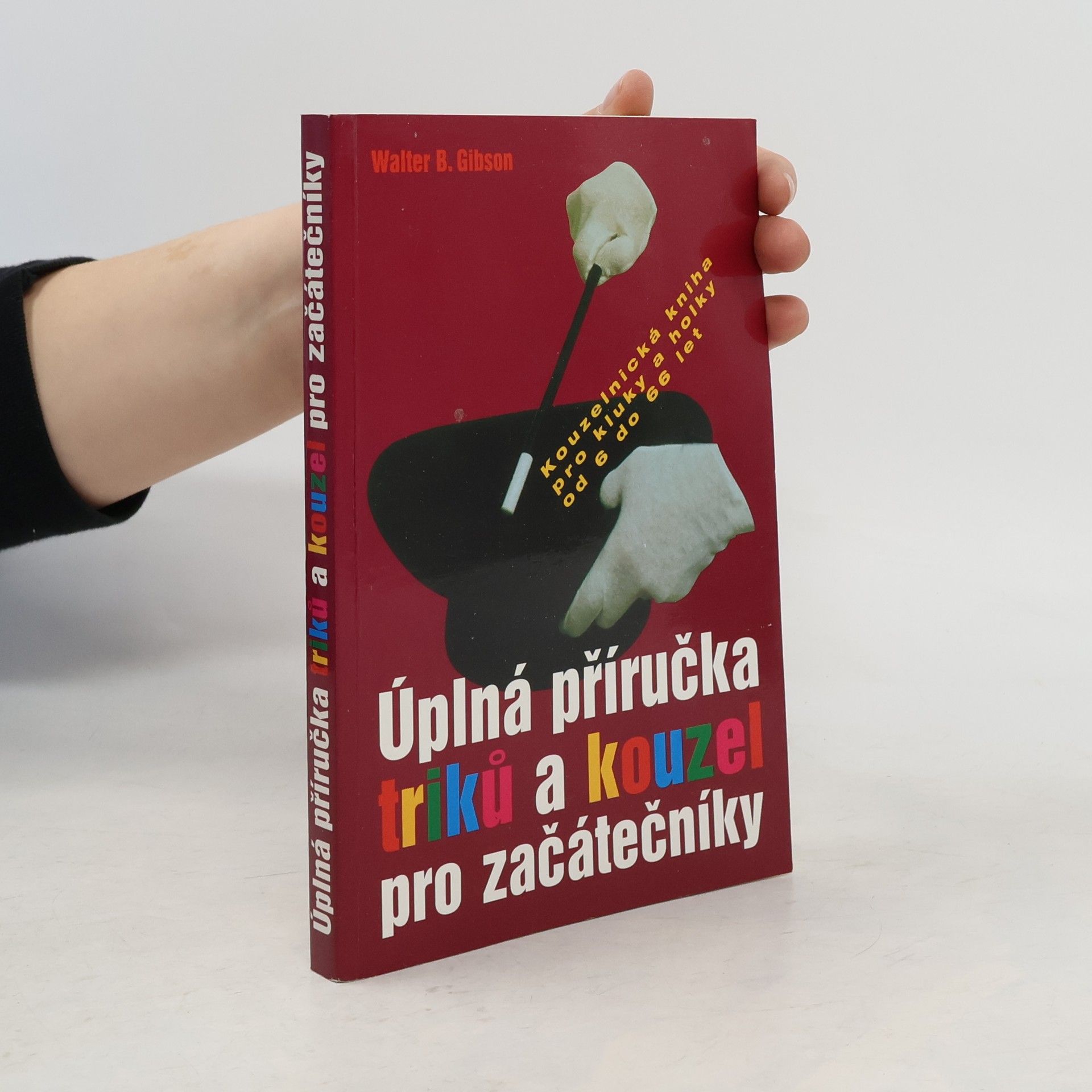 Walter B. Walter Brown Gibson Úplná příručka triků a kouzel pro začátečníky