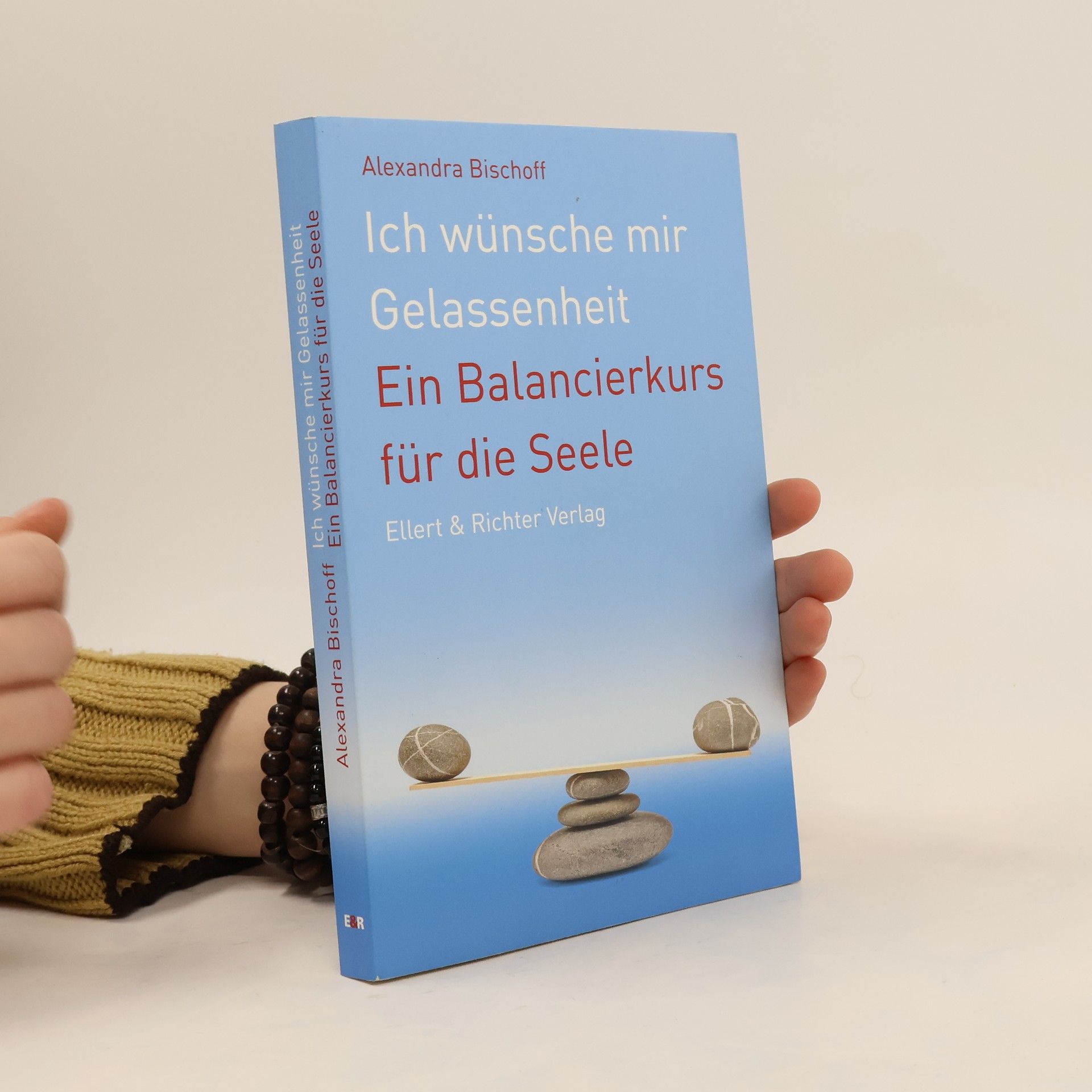 Alexandra Bischoff Ich wünsche mir Gelassenheit